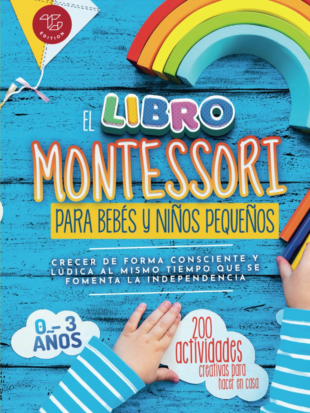 Libro: El Libro Montessori Para Bebés y Niños Pequeños: 200 actividades creativas para hacer en casa - Crecer de forma consciente y lúdica al mismo tiempo ... (Ideas Montessori) (Spanish Edition)