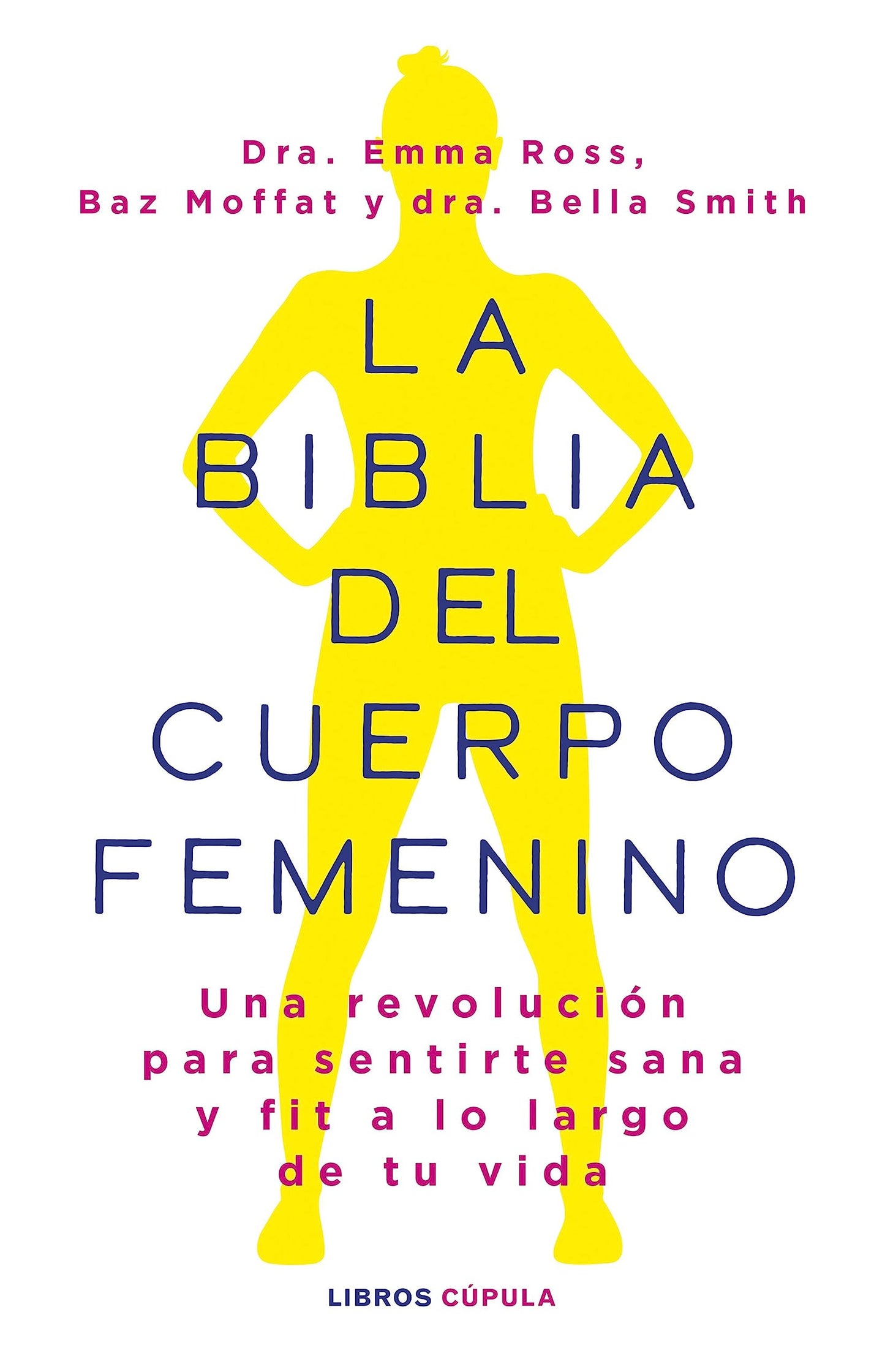 Libro: La biblia del cuerpo femenino: Una revolución para sentirte sana y fit a lo largo de tu vida (Salud y bienestar)