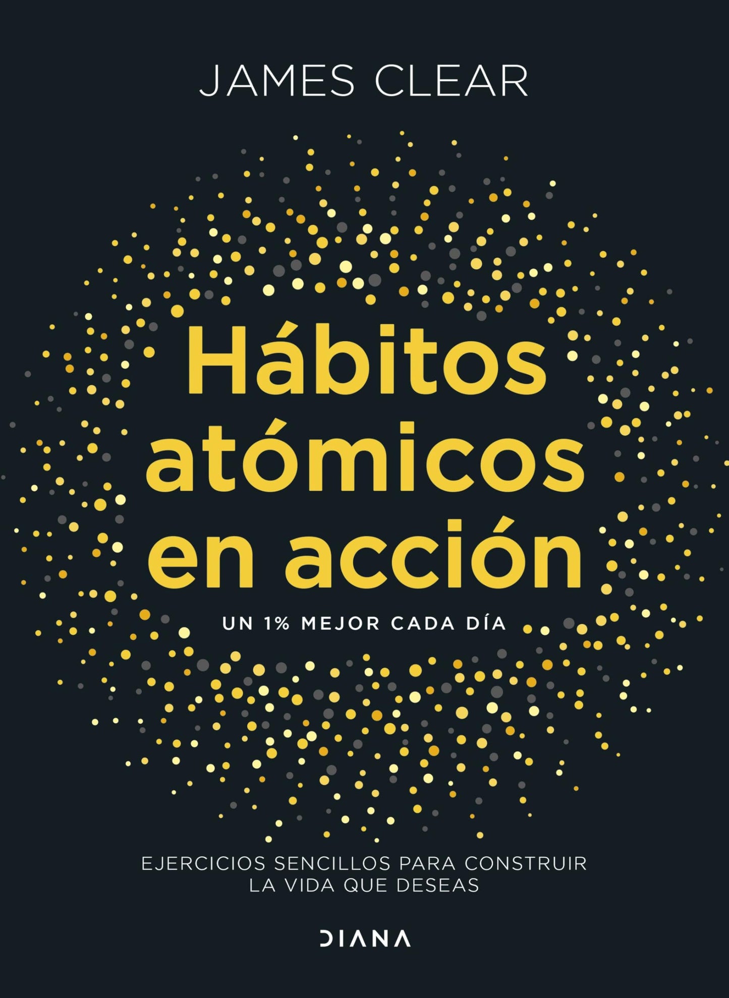 Hábitos atómicos en acción: Ejercicios sencillos para construir la vida que deseas (Autoconocimiento)