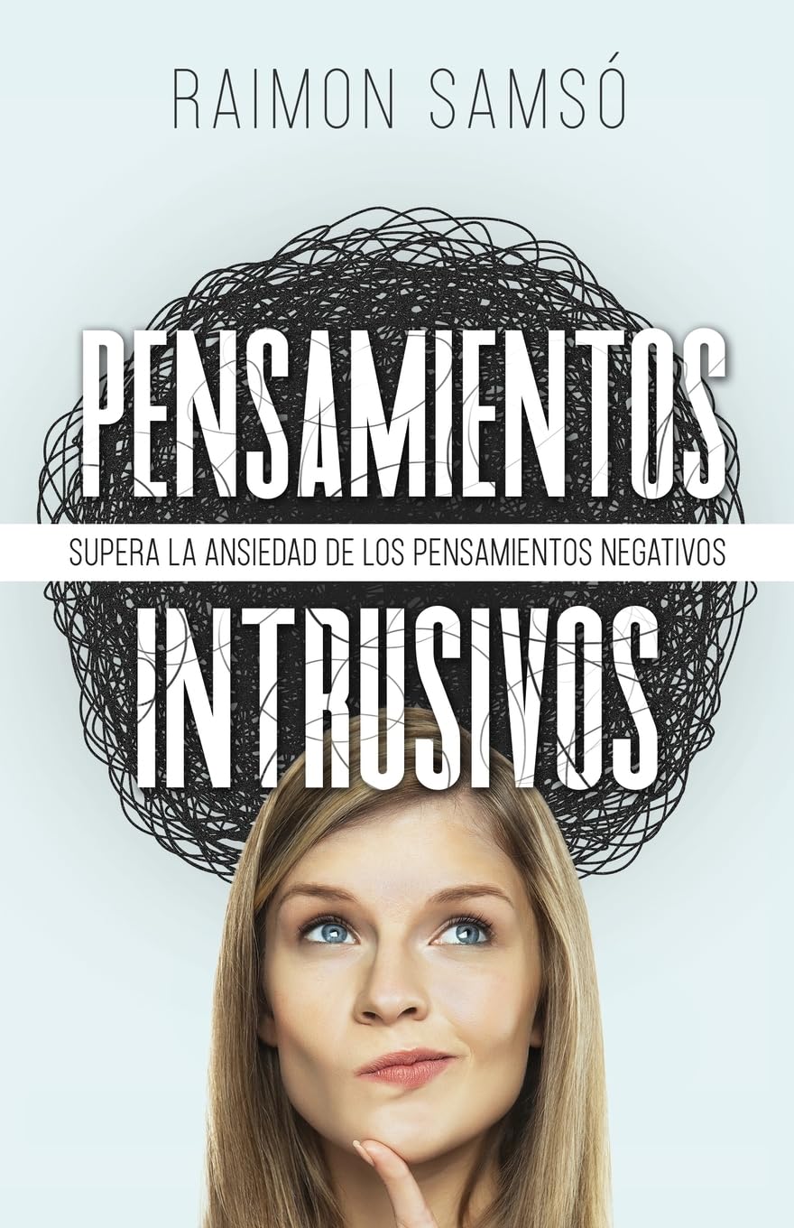 Libro: Pensamientos Intrusivos: Supera la ansiedad de los pensamientos negativos (Spanish Edition)