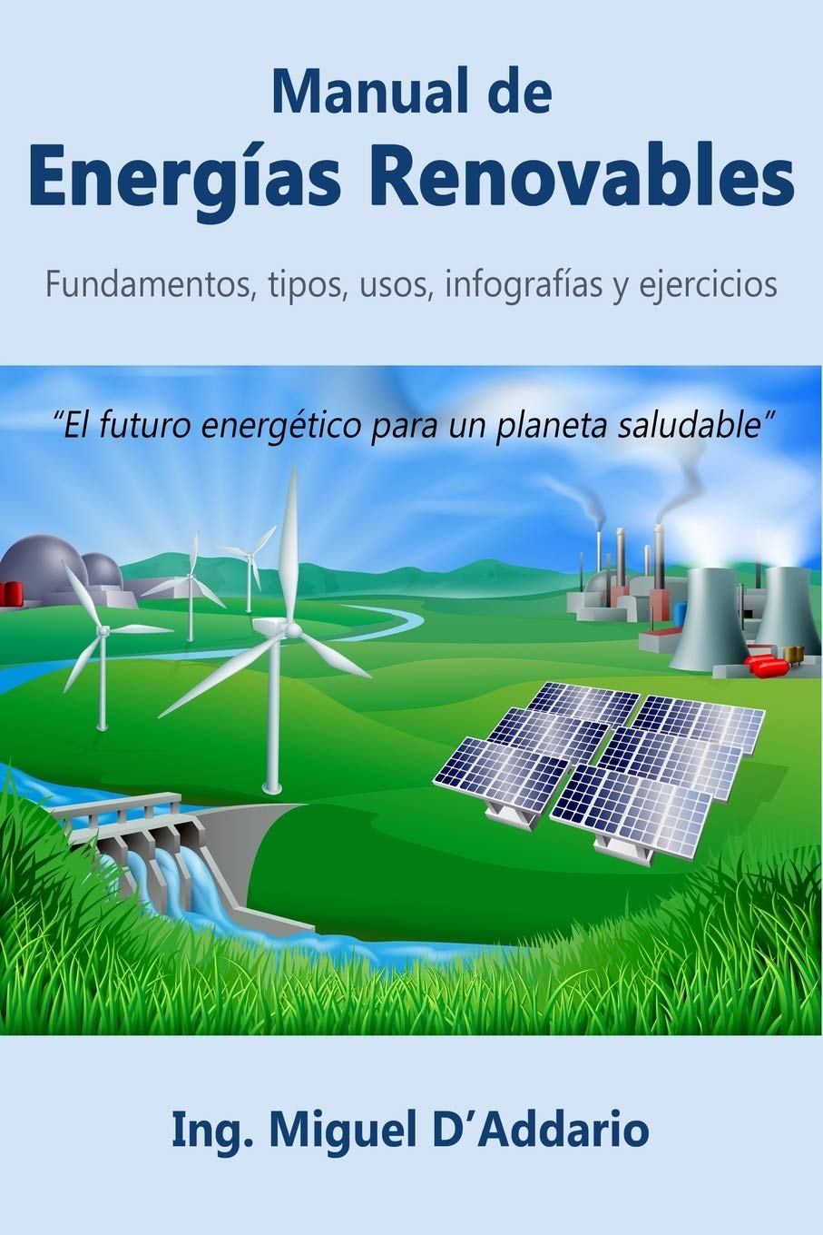 Libro: Manual de Energías Renovables: Fundamentos, tipos, usos, infografías y ejercicios