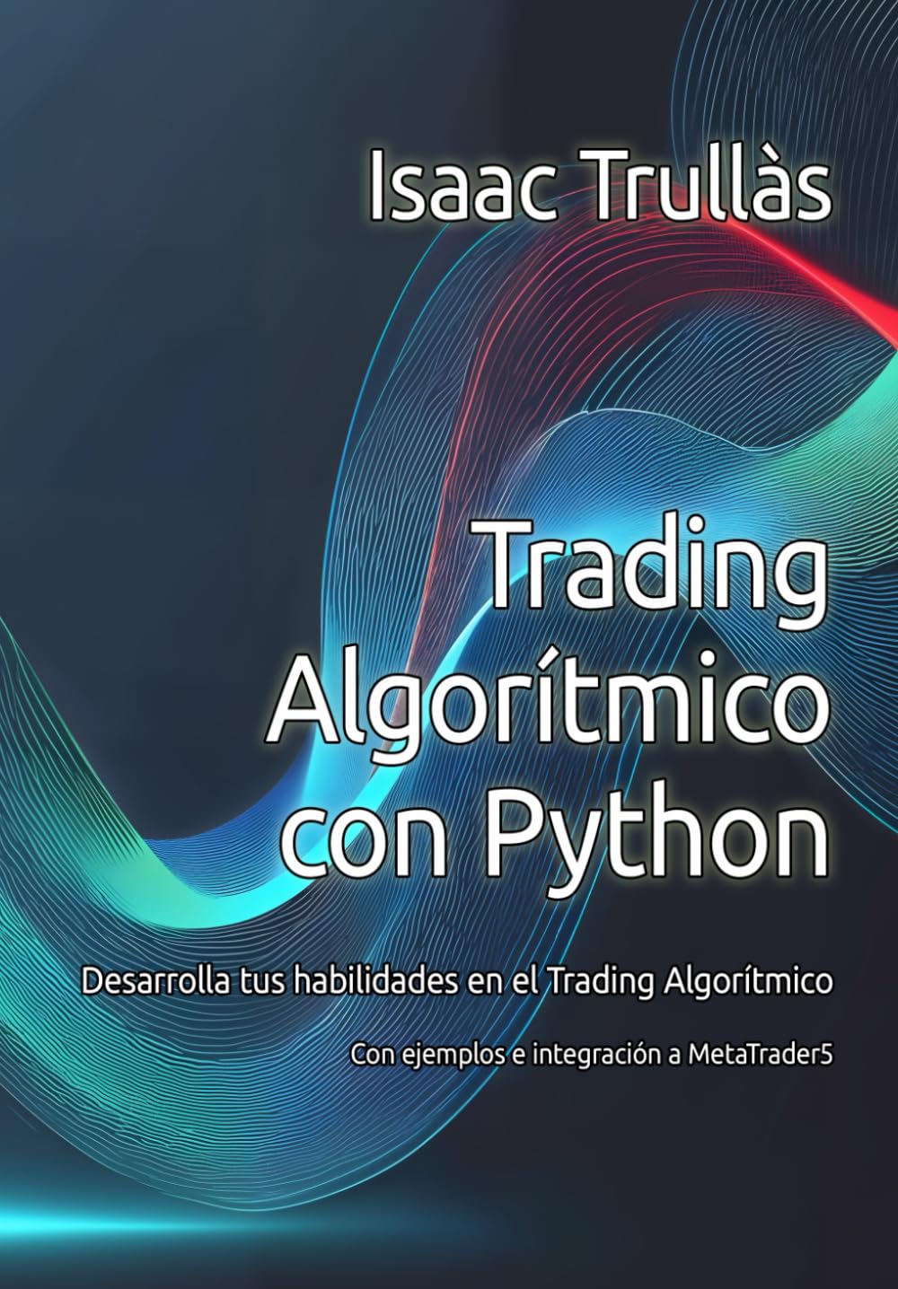 Libro: Trading Algorítmico con Python: Desarrolla tus habilidades en el Trading Algorítmico (Spanish Edition)