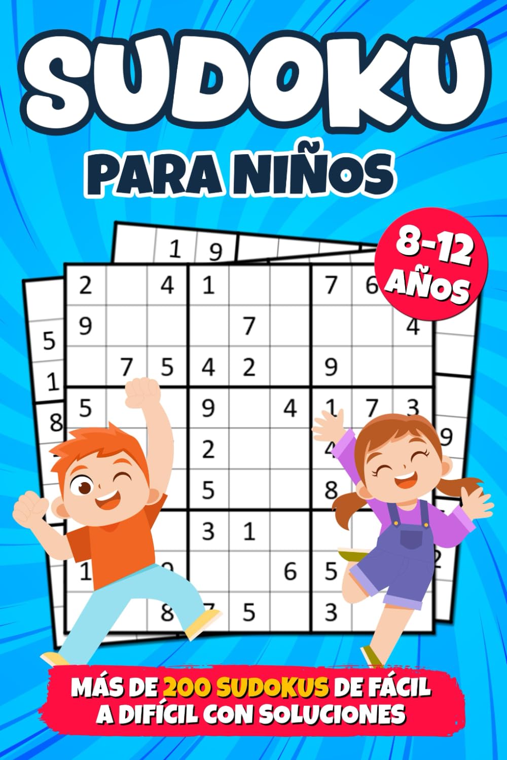 Sudoku para Niños 8-12 Años: más de 200 Sudokus con Dificultades Crecientes y Soluciones | 9x9 Rejillas De Sudoku fácil, medio y difícil | Libro de Actividades para Mentes Rápidas