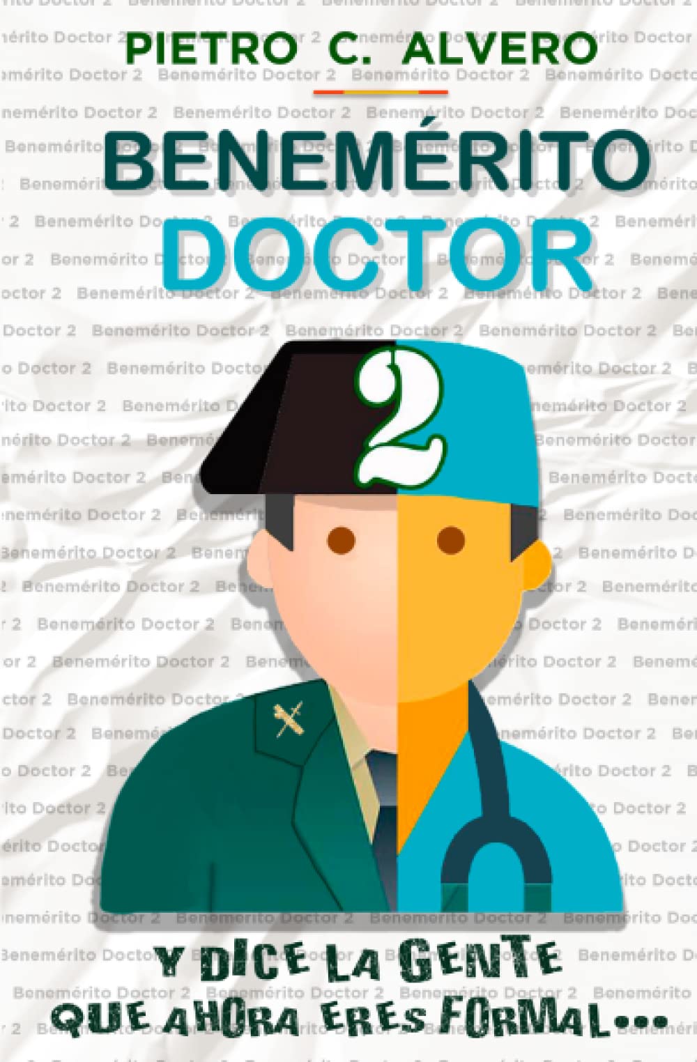Libro: Benemérito Doctor 2: Y dice la gente que ahora eres formal... (Spanish Edition)