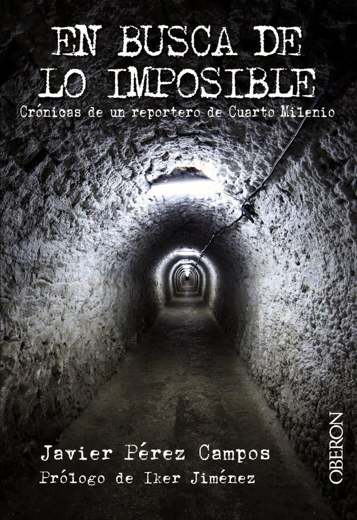 Libro: En busca de lo imposible: Crónicas de un reportero de Cuarto Milenio (Libros singulares)