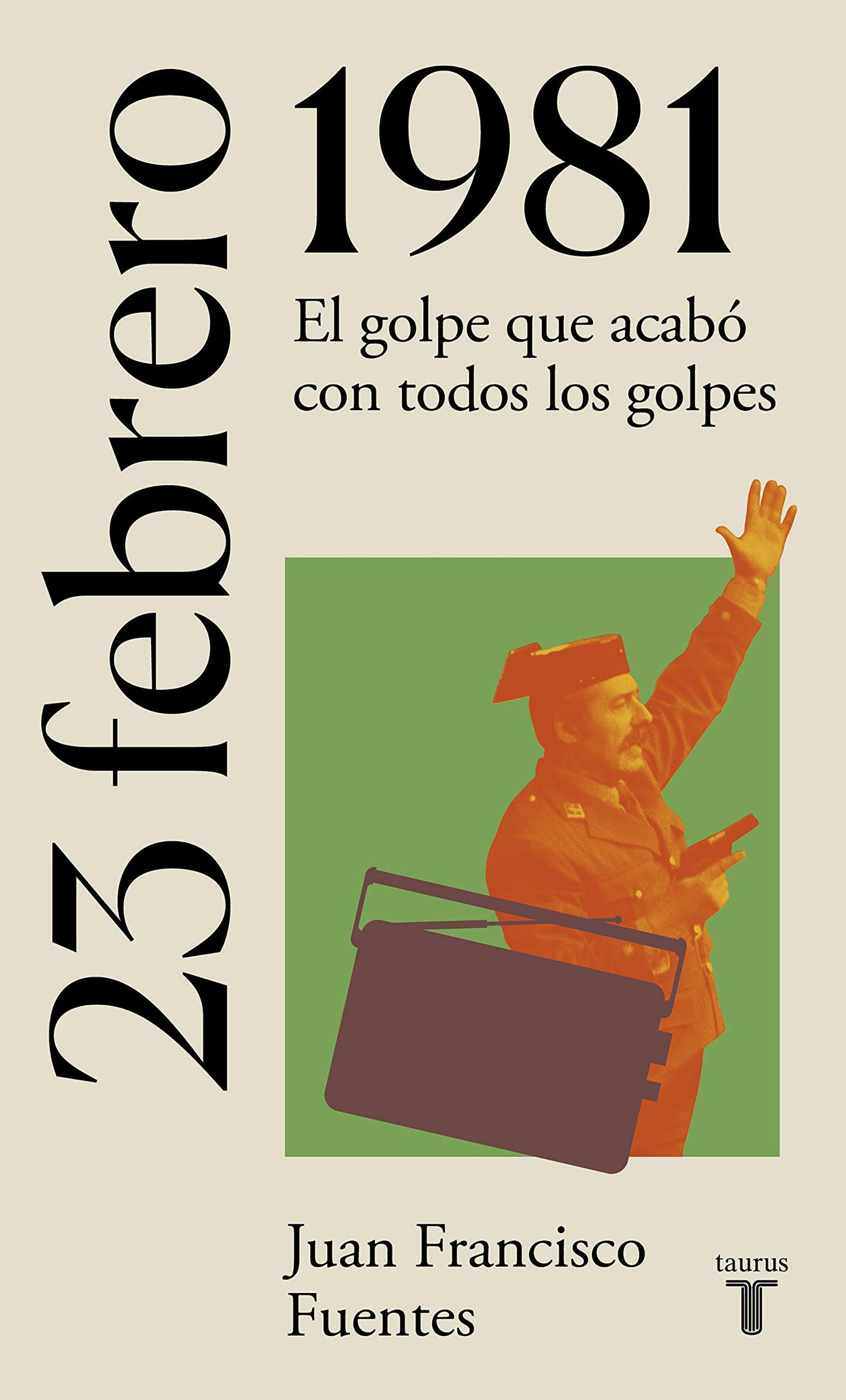 Libro: 23 de febrero de 1981: El golpe que acabó con todos los golpes (La España del siglo XX en siete días)