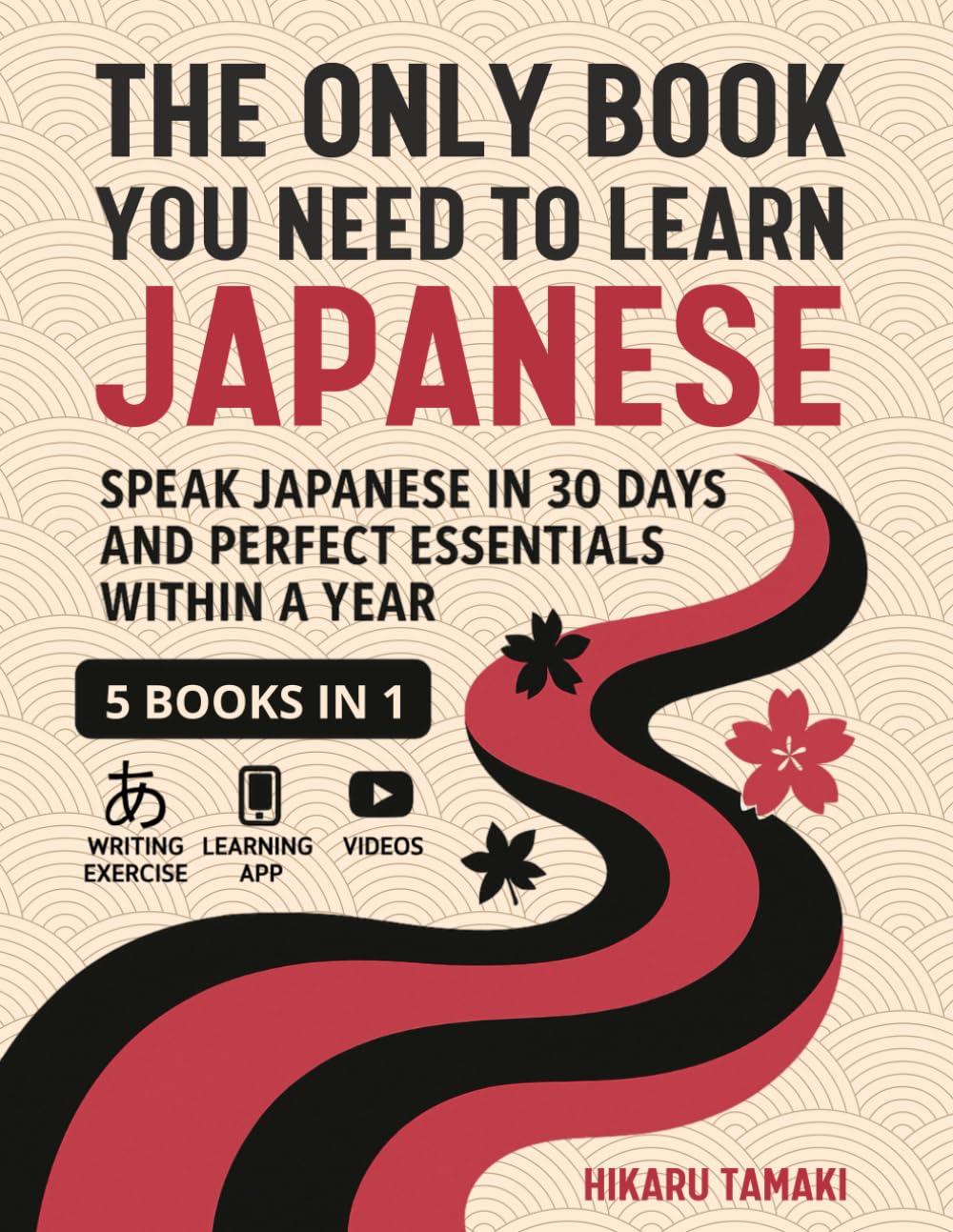 Libro: The Only Book You Need to Learn Japanese: 5 Books in 1: Speak Japanese in 30 Days and Perfect Essentials Within a Year