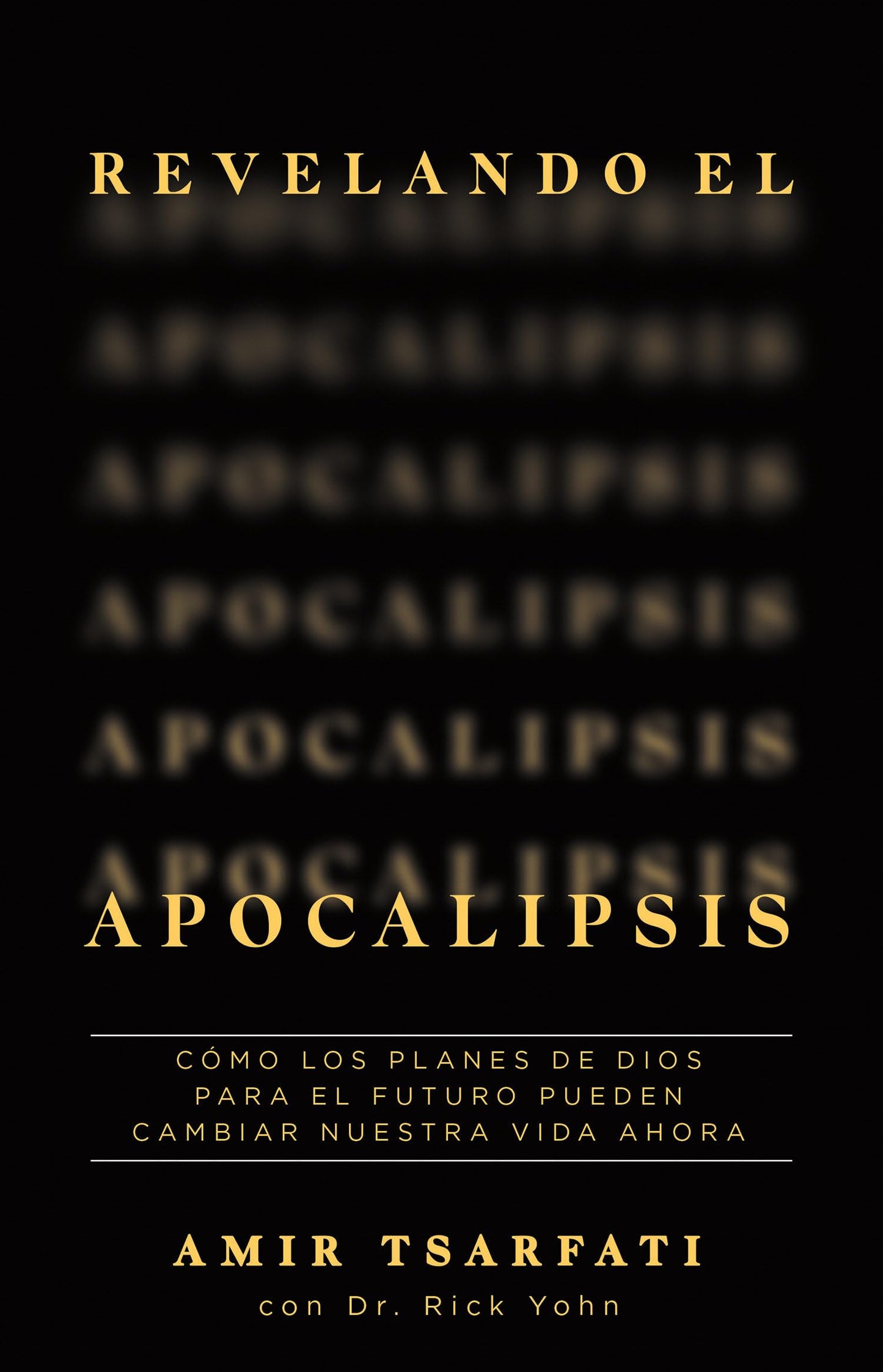 Libro: Revelando el Apocalipsis / Revealing Revelation. How God's Plans for the Future Can Change Your Life Now (Spanish Edition)