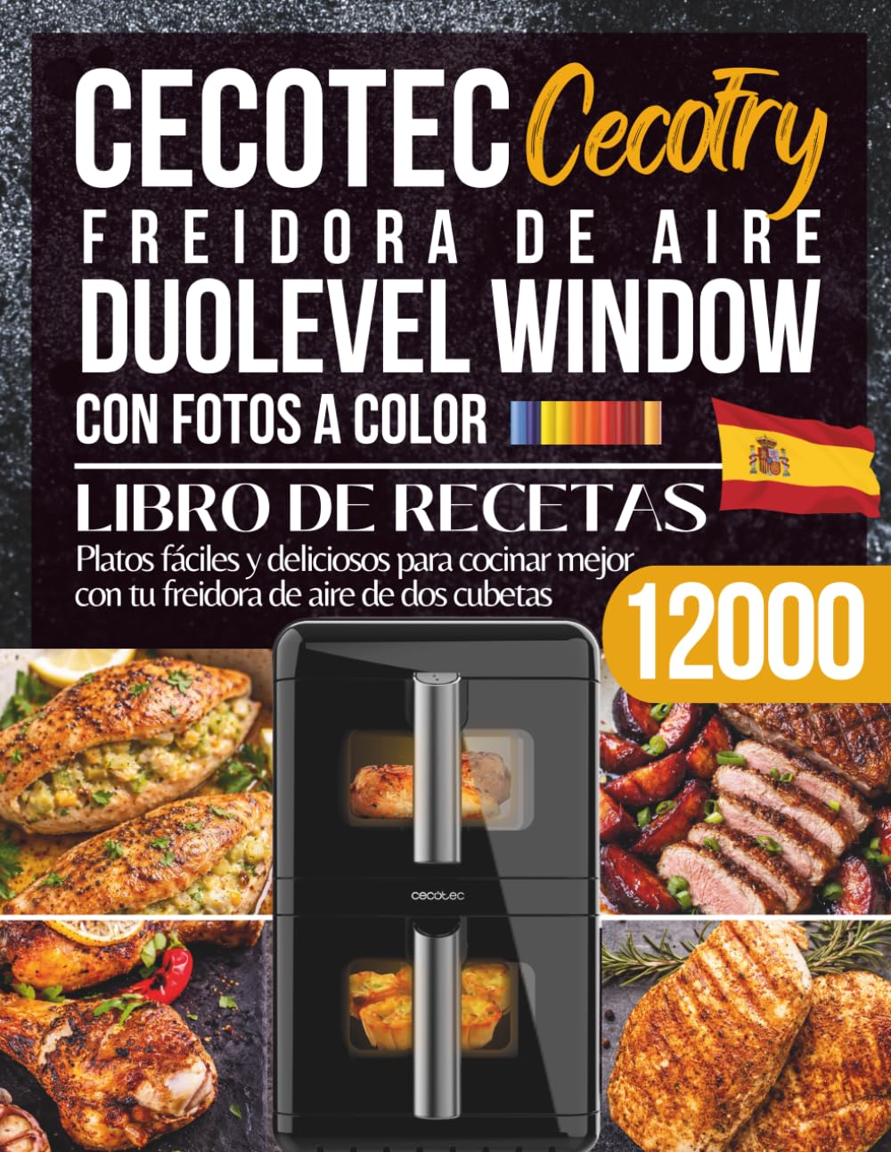 Libro de Recetas para Cecotec Cecofry DuoLevel 12000 Window: Platos fáciles y deliciosos para cocinar mejor con tu freidora de aire de dos cubetas – con fotos a color (Spanish Edition)