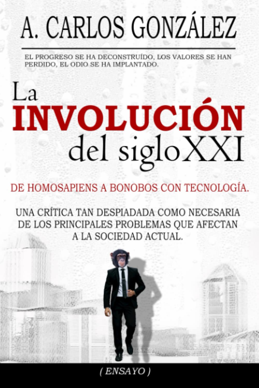 Libro: La Involución del siglo XXI: Un pensamiento crítico sobre los problemas de la sociedad actual (ENSAYO)