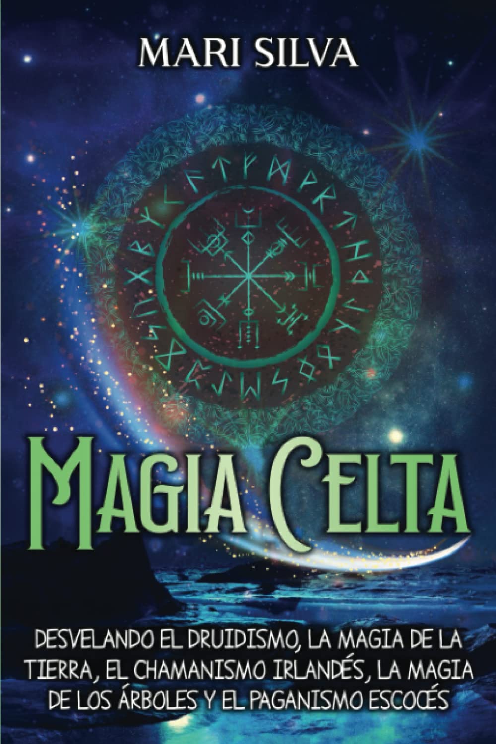 Libro: Magia celta: Desvelando el druidismo, la magia de la tierra, el chamanismo irlandés, la magia de los árboles y el paganismo escocés (Espiritualidad Celta) (Spanish Edition)