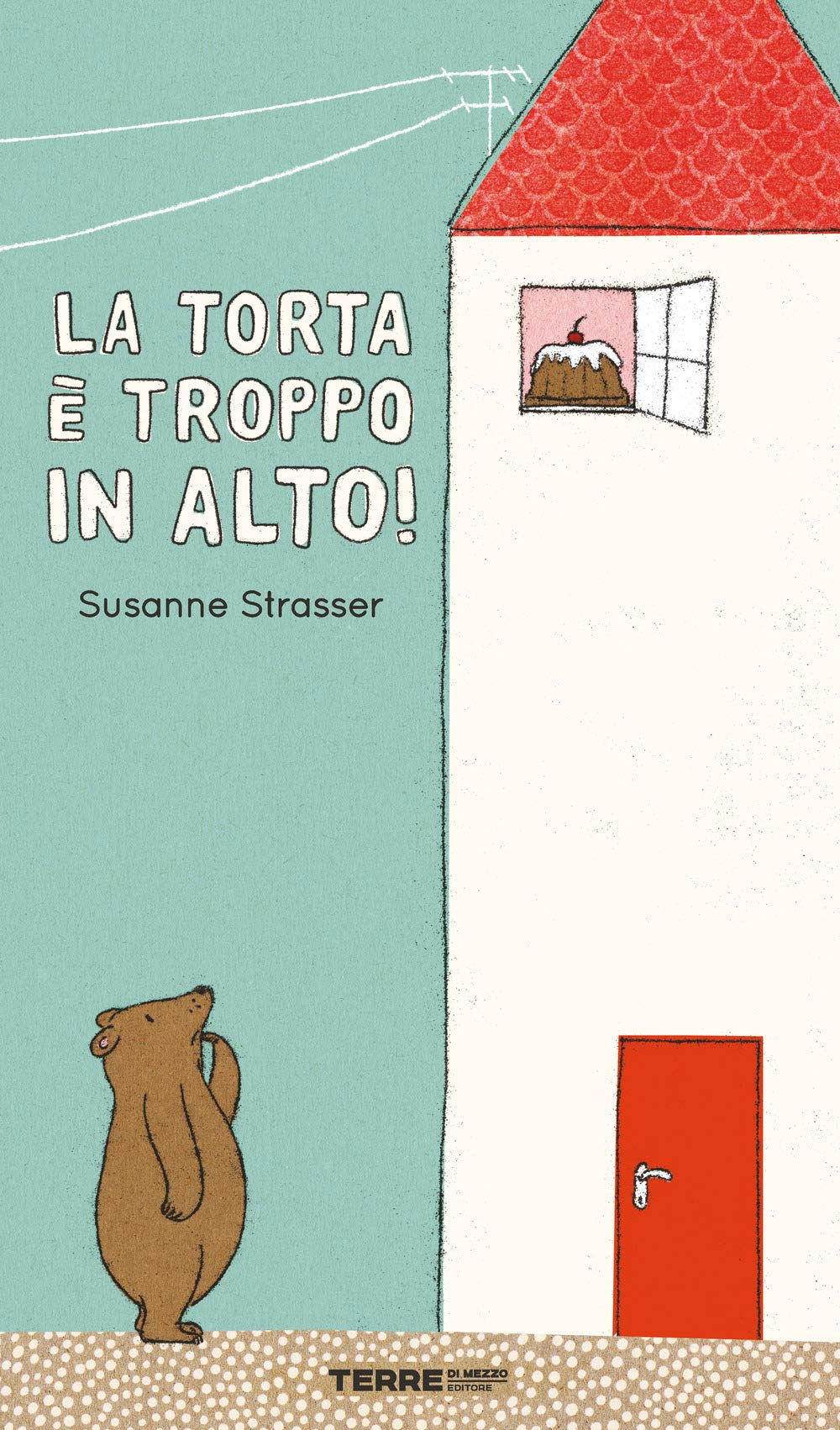 Libro: La torta è troppo in alto! Ediz. a colori