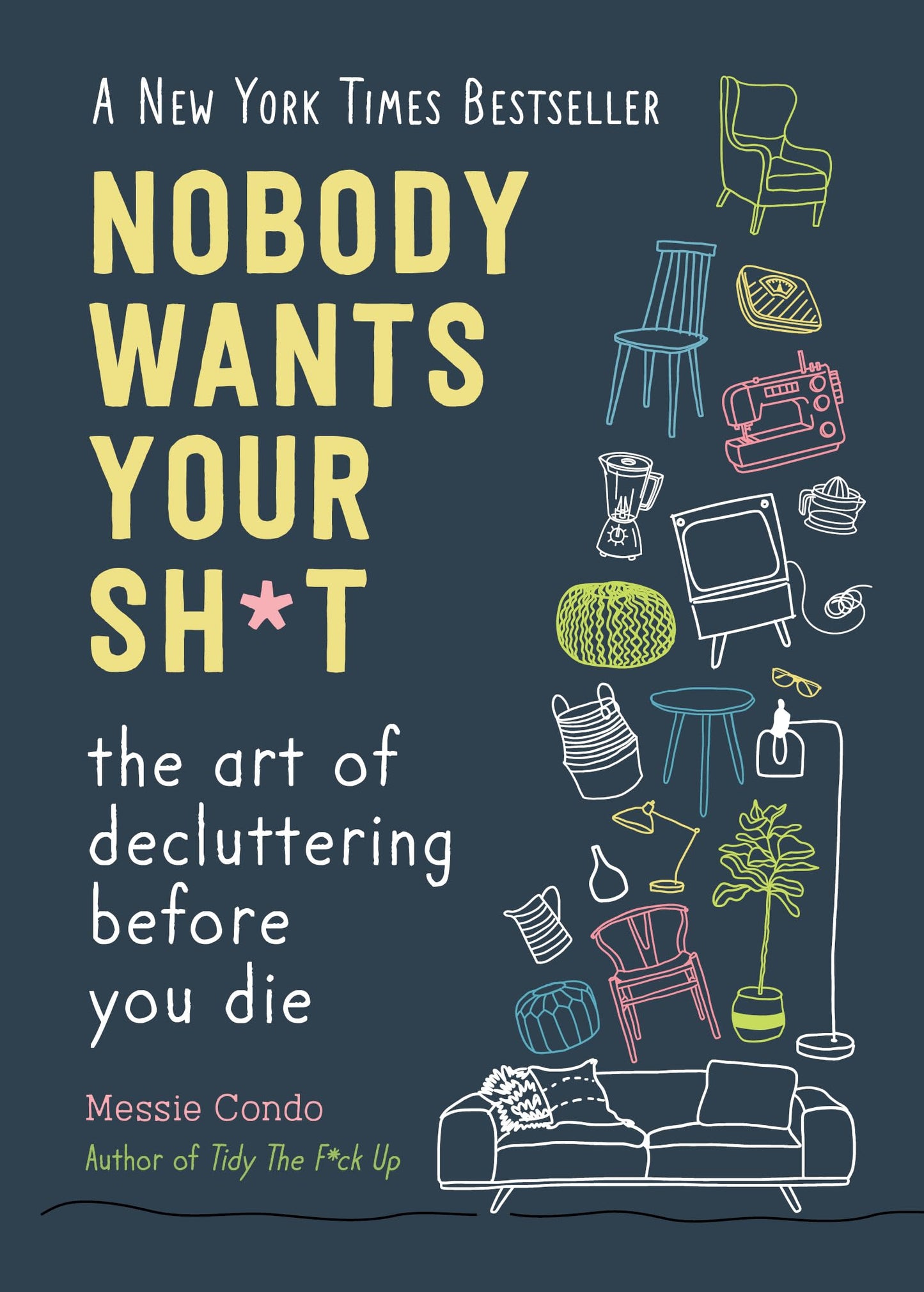 Libro: Nobody Wants Your Sh*t: The Art of Decluttering Before You Die (New York Times Bestseller)