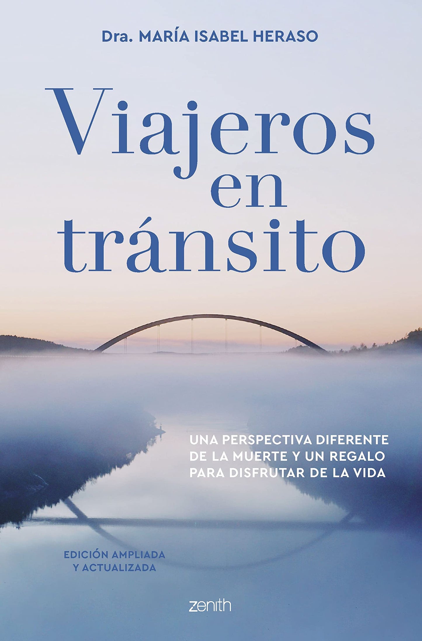 Libro: Viajeros en tránsito. Edición ampliada y actualizada: Una perspectiva diferente de la muerte y un regalo para disfrutar de la vida (Autoayuda y superación)