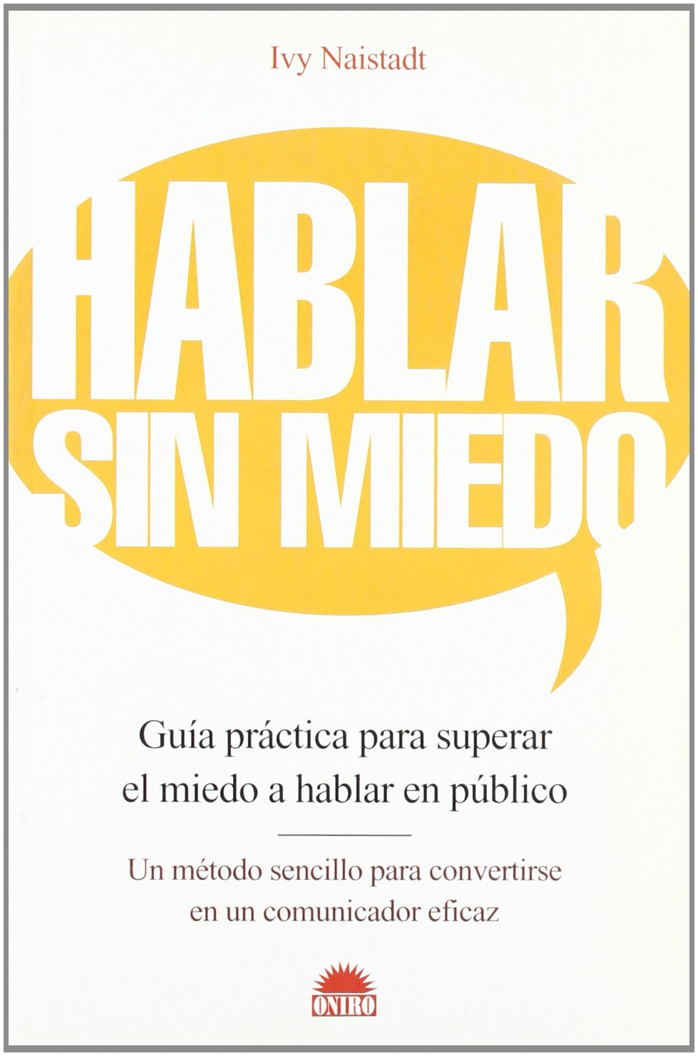 Libro: Hablar sin miedo: Guía práctica para superar el miedo a hablar en público: 1 (Libros Ilustrados)