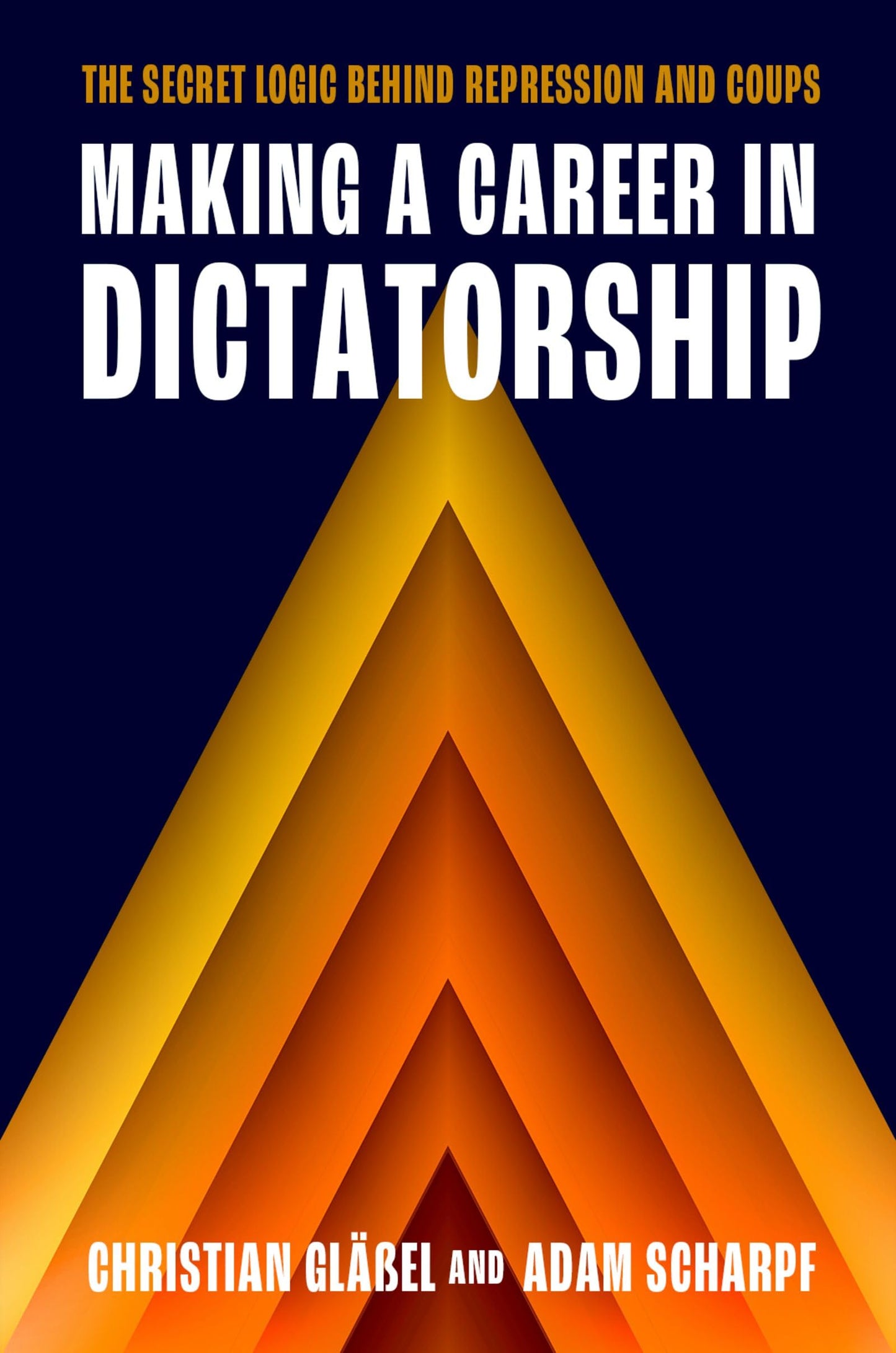 Libro: Making a Career in Dictatorship: The Secret Logic behind Repression and Coups