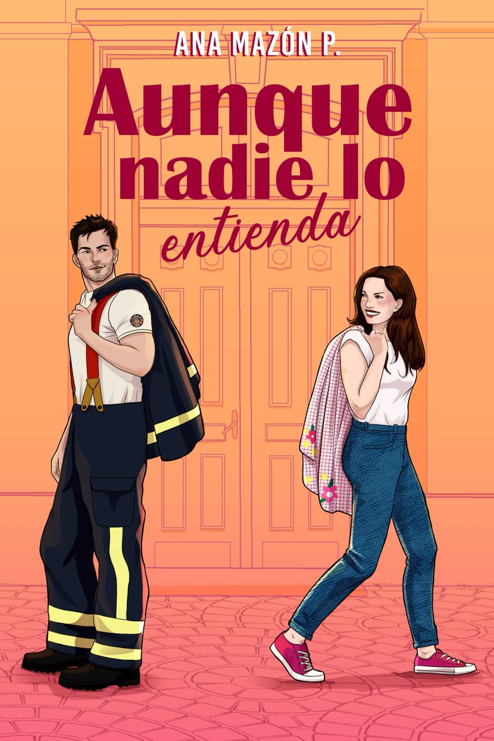 Libro: AUNQUE NADIE LO ENTIENDA: Novela romántica contemporánea (age gap, bombero, amor después de los 40, vecinos) (Spanish Edition)