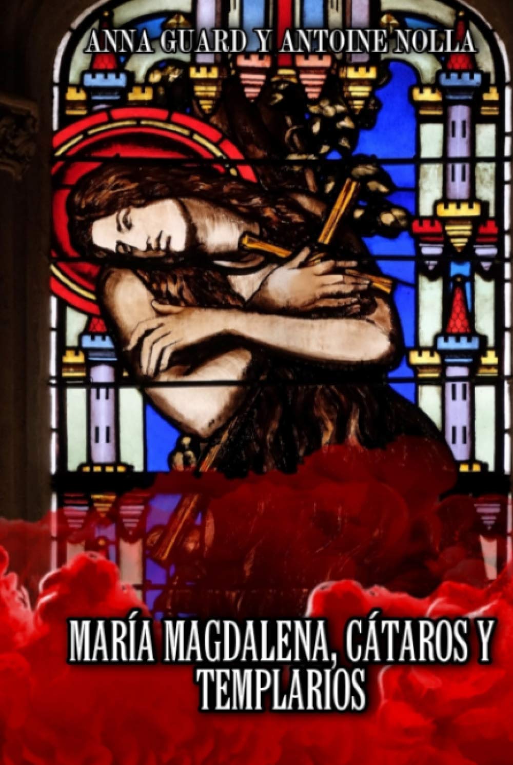 Libro: MARÍA MAGDALENA. CÁTAROS Y TEMPLARIOS (Spanish Edition)