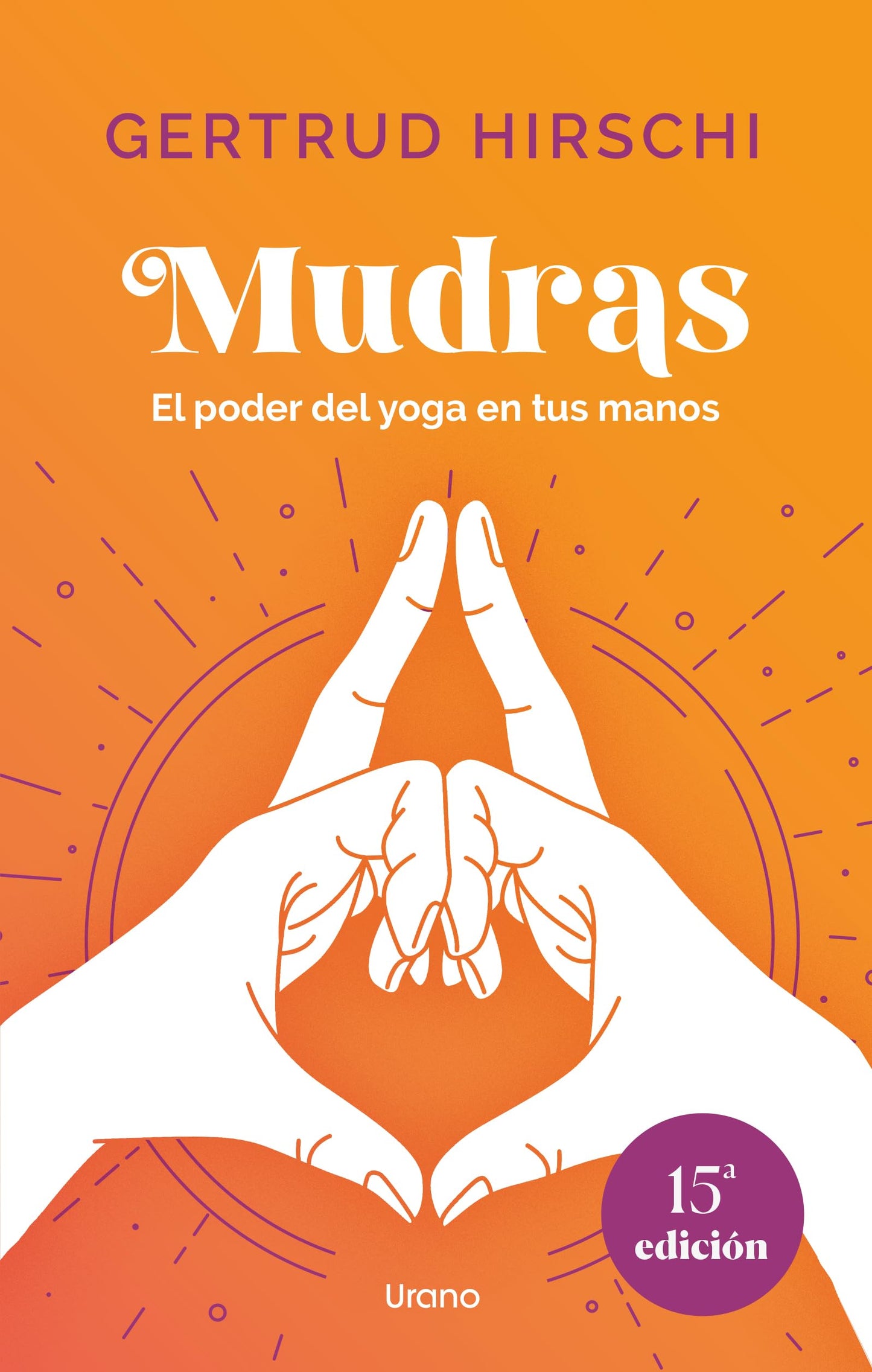 Libro: Mudras: El poder del yoga en tus manos (Urano Espiritualidad)