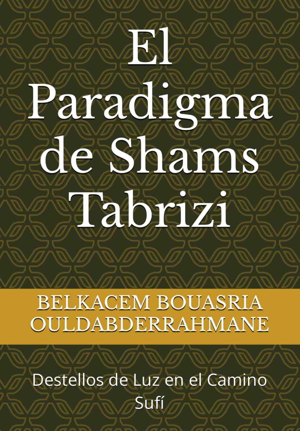 Libro: El Paradigma de Shams Tabrizi: Destellos de Luz en el Camino Sufí (Spanish Edition)