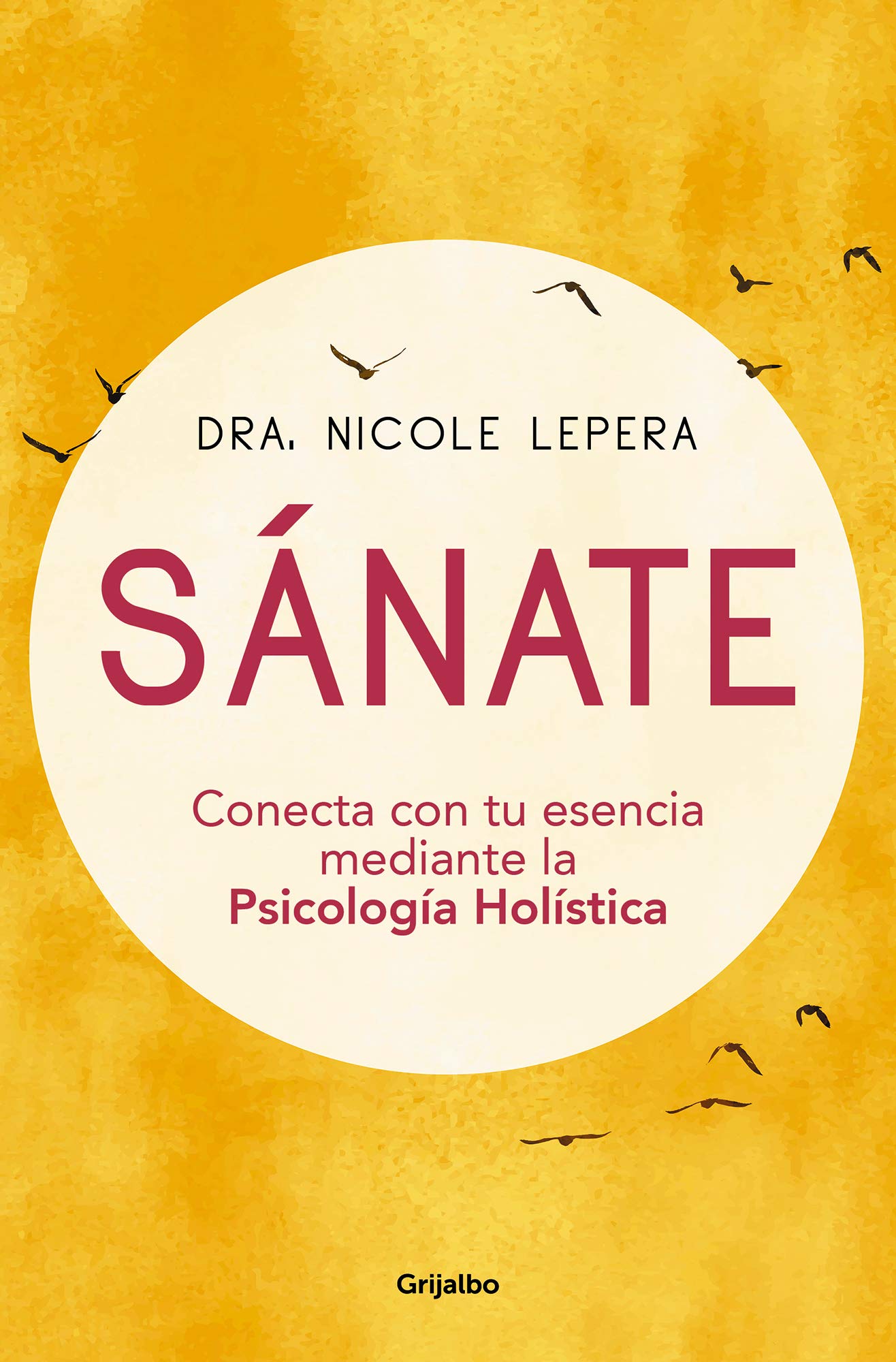 Libro: Sánate: Conecta con tu esencia mediante la Psicología Holística