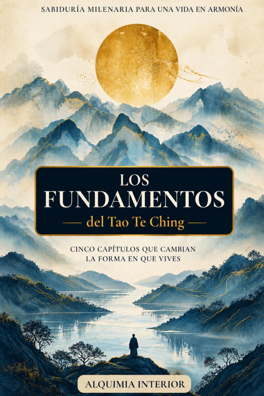 Libro: Los Fundamentos del Tao Te Ching: Arco 1 - Un viaje al corazón de la sabiduría taoísta (Alquimia Interior) (Spanish Edition)