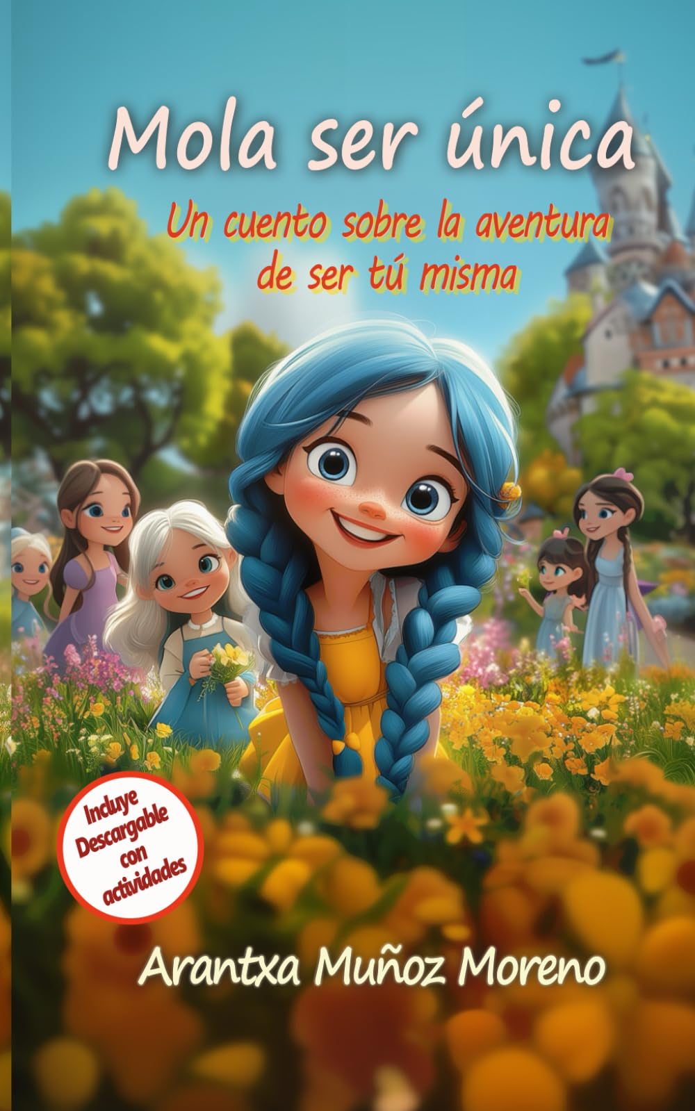 Libro: Mola ser única: Un cuento sobre la aventura de ser tú misma (Cuentos para alegrar el alma)
