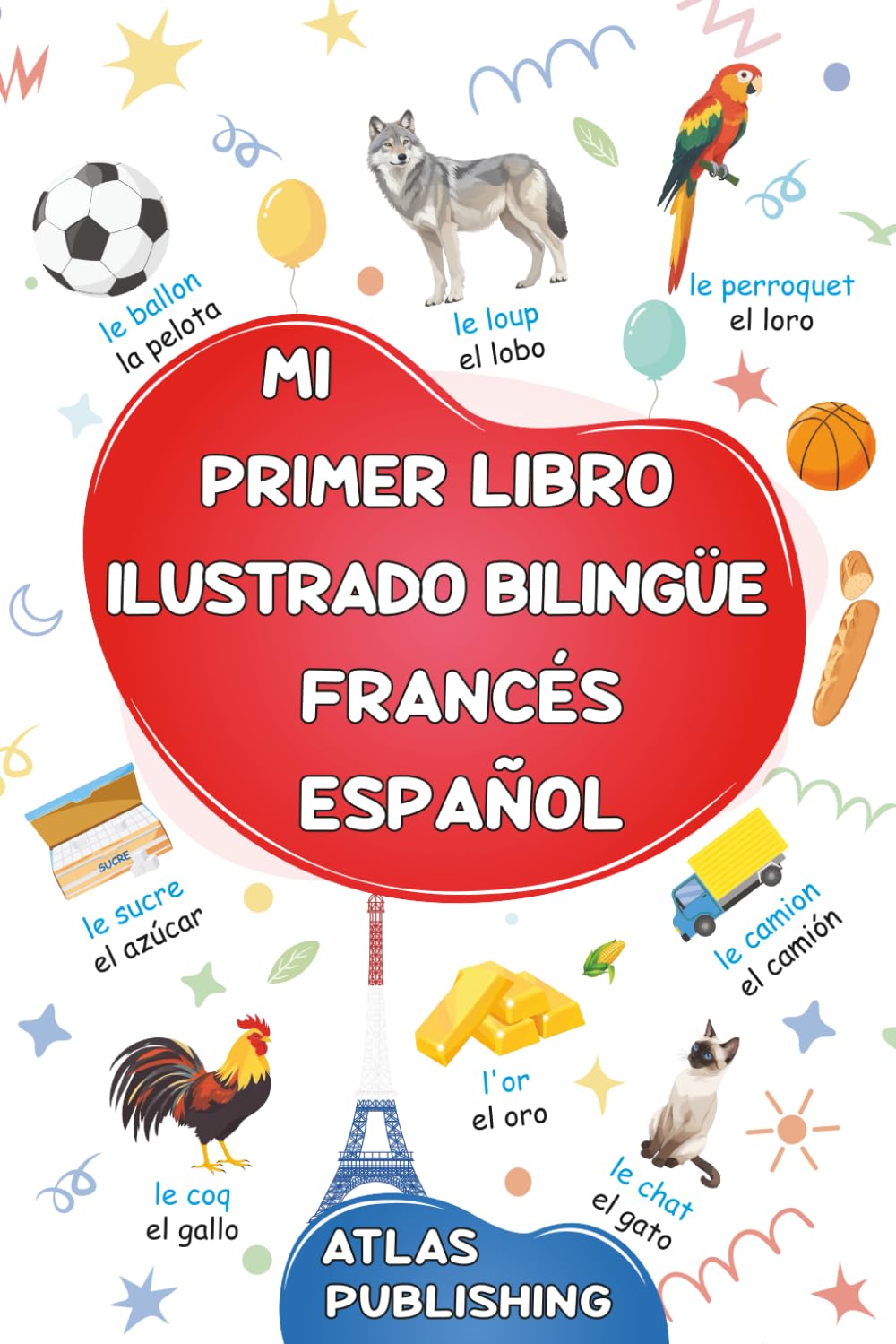 Libro: Mi primer libro ilustrado bilingüe francés-español: 500 palabras en francés: Un diccionario visual con palabras ilustradas sobre temas cotidianos - ... en francés para niños y adultos principiantes