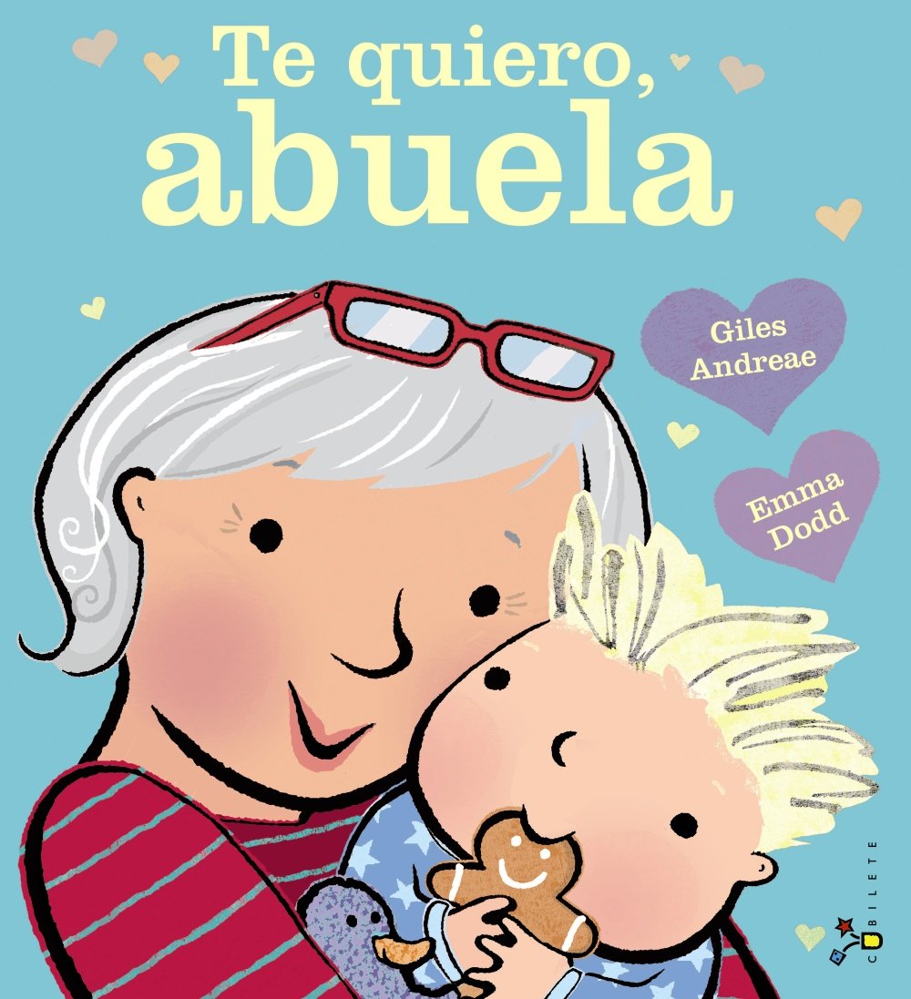 Libro: Te quiero, abuela (Castellano - A PARTIR DE 3 AÑOS - ÁLBUMES - Cubilete)
