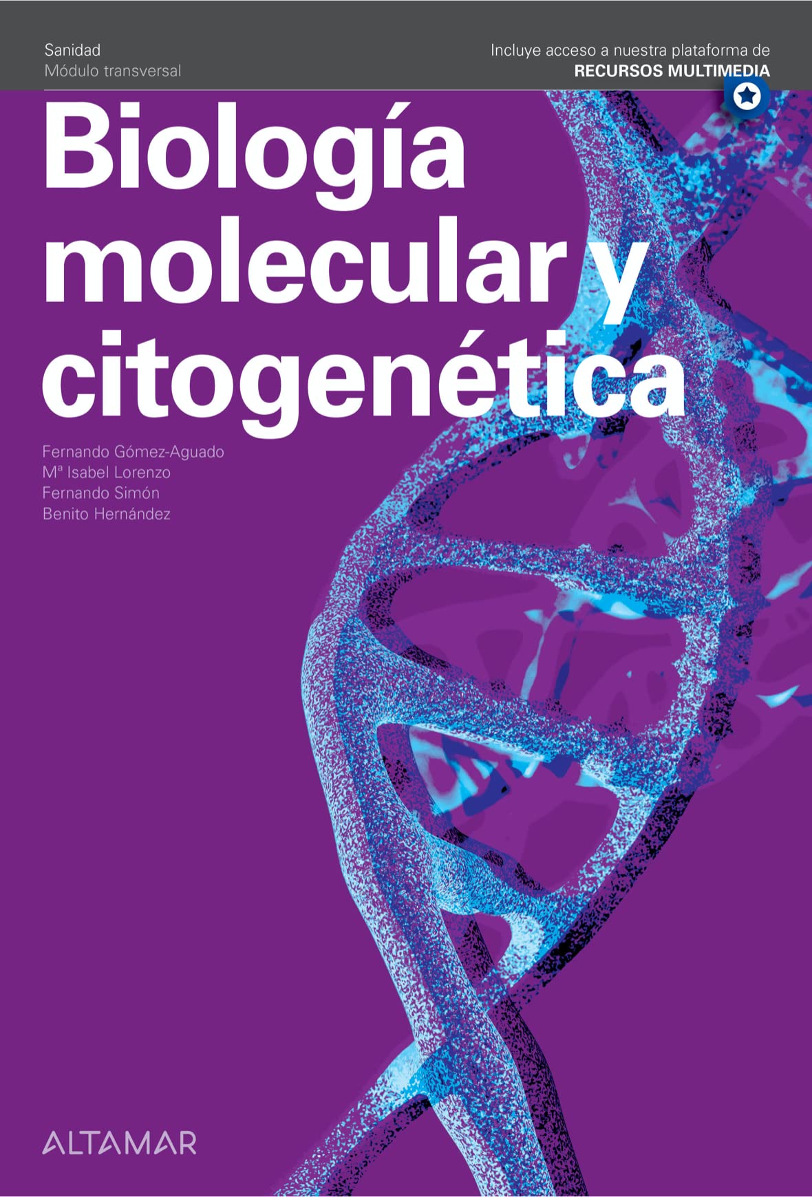 Libro: BIOLOGIA MOLECULAR GRADOS SUPERIOR. CICLOS FORMATIVOS 2022 (CFGS LABORATORIO CLÍNICO Y BIOMÉDICO)