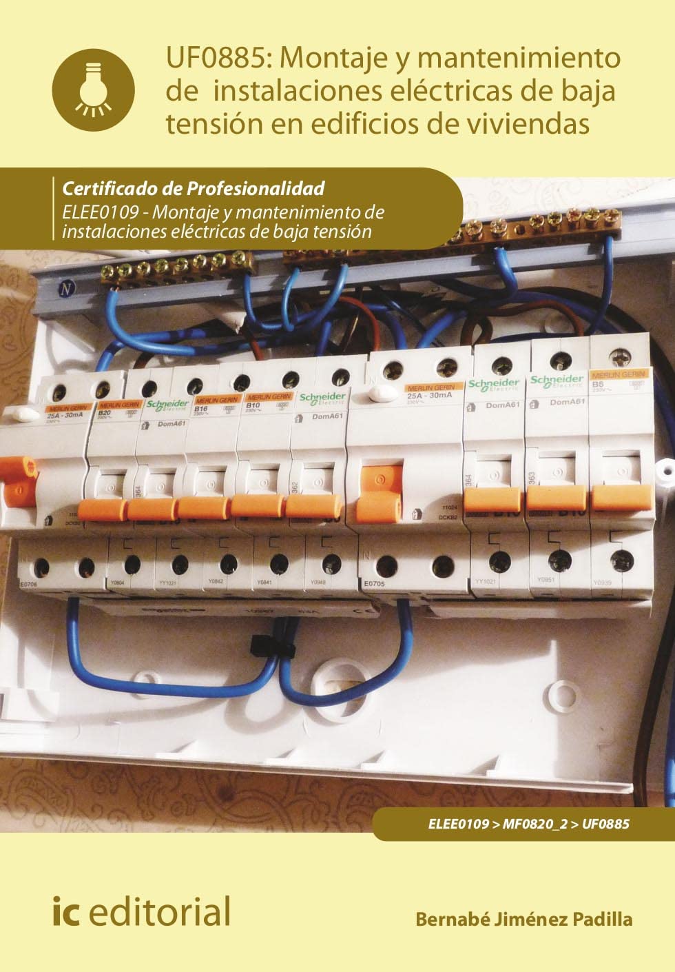 Libro: Montaje y mantenimiento de instalaciones eléctricas de baja tensión en edificios de viviendas. ELEE0109 - Montaje y mantenimiento de instalaciones eléctricas de baja tensión (FORMACION)