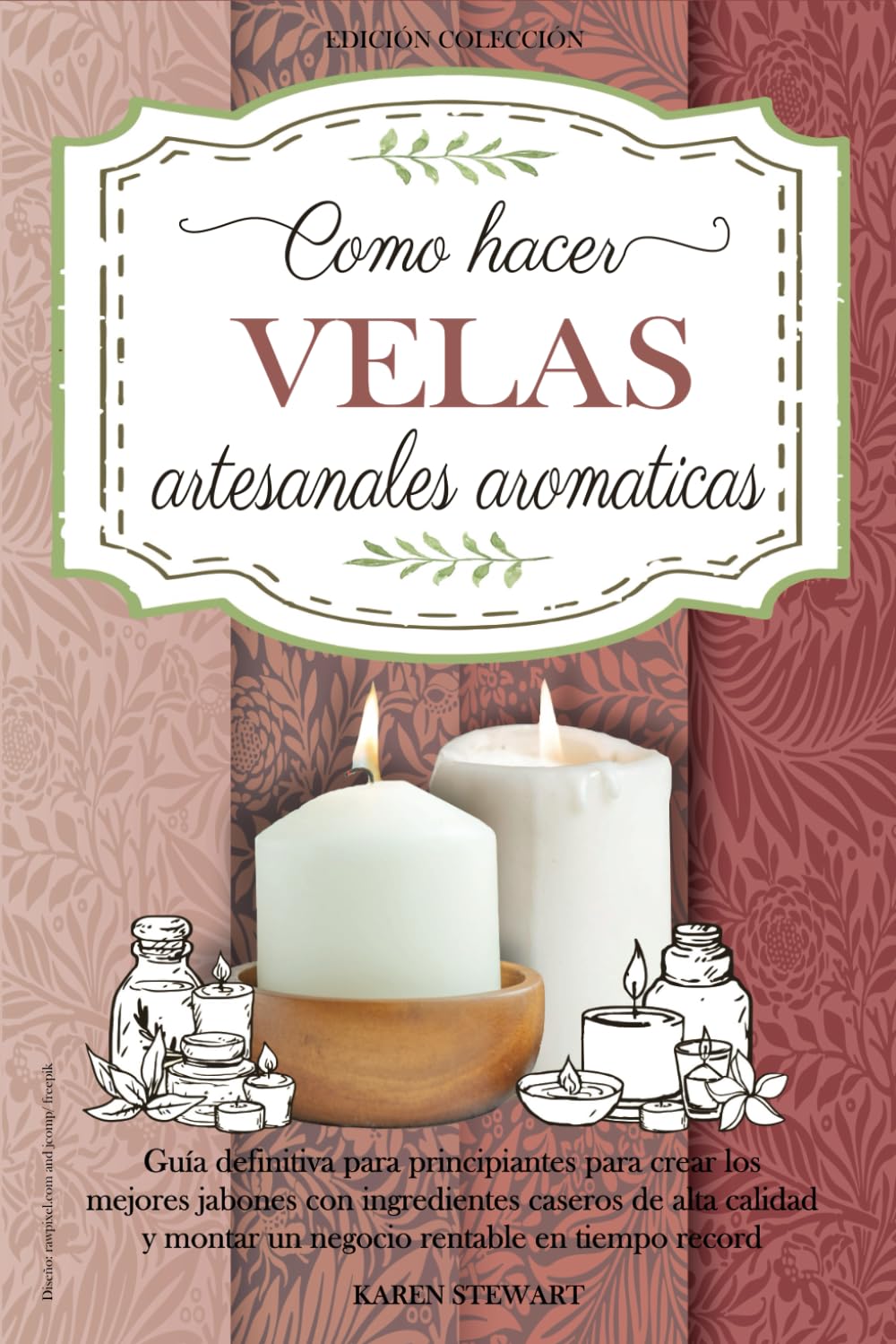 Libro: Como Hacer Velas Artesanales Aromáticas: Guía completa nivel principiante para aprender a elaborar las mejores velas paso a paso y crear un negocio ... con ingredientes naturales (Spanish Edition)