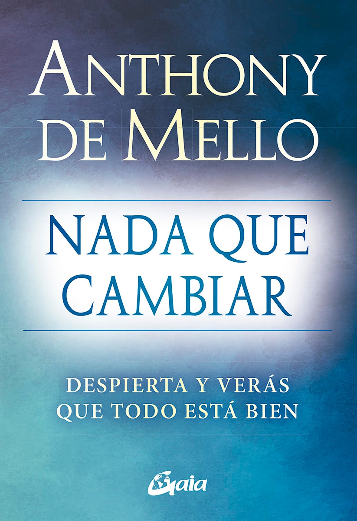 Libro: Nada que cambiar: Despierta y verás que todo está bien