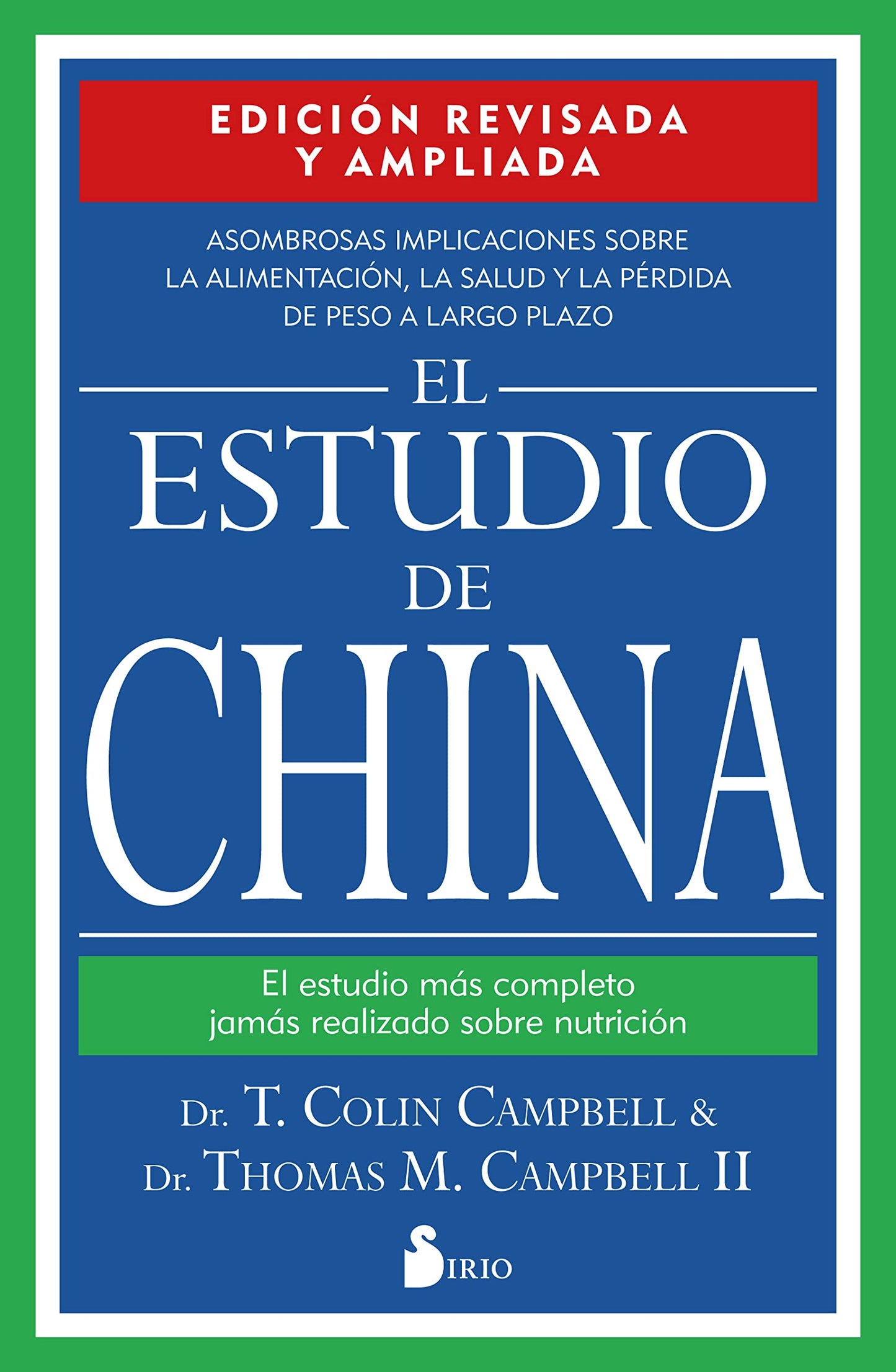 Libro: El estudio de China. Edición revisada y ampliada: El estudio más completo jamás realizado sobre nutrición.