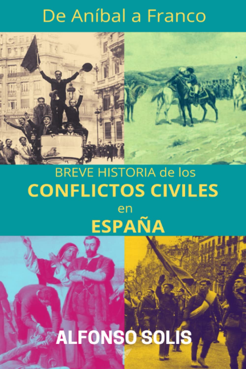 Libro: De Aníbal a Franco, Breve Historia de los Conflictos Civiles en España (Spanish Edition)