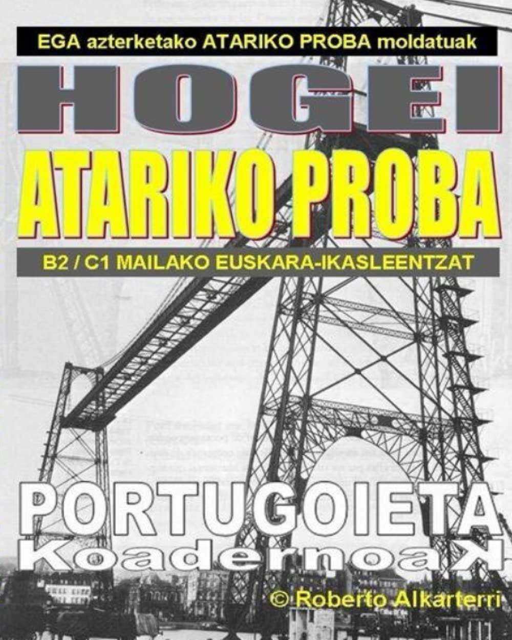 Libro: HOGEI ATARIKO PROBA: EGA azterketako benetako atariko proben hogei eredu, PORTUGOIETAk moldatu eta koaderno batean bilduak. (PORTUGOIETA KOADERNOAK) (Basque Edition)