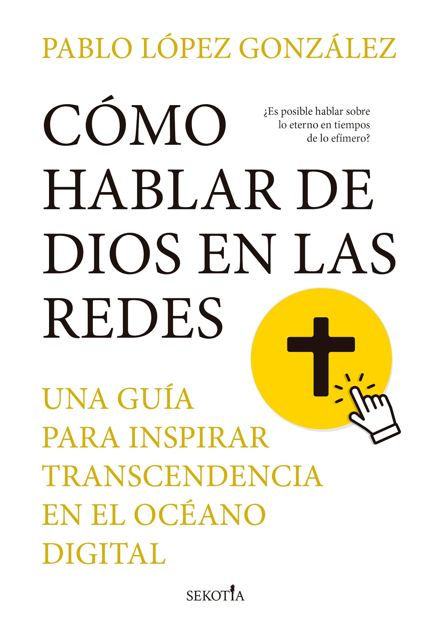 Libro: Cómo hablar de Dios en las redes: Una guía para inspirar transcendencia en el océano digital (Spanish Edition)