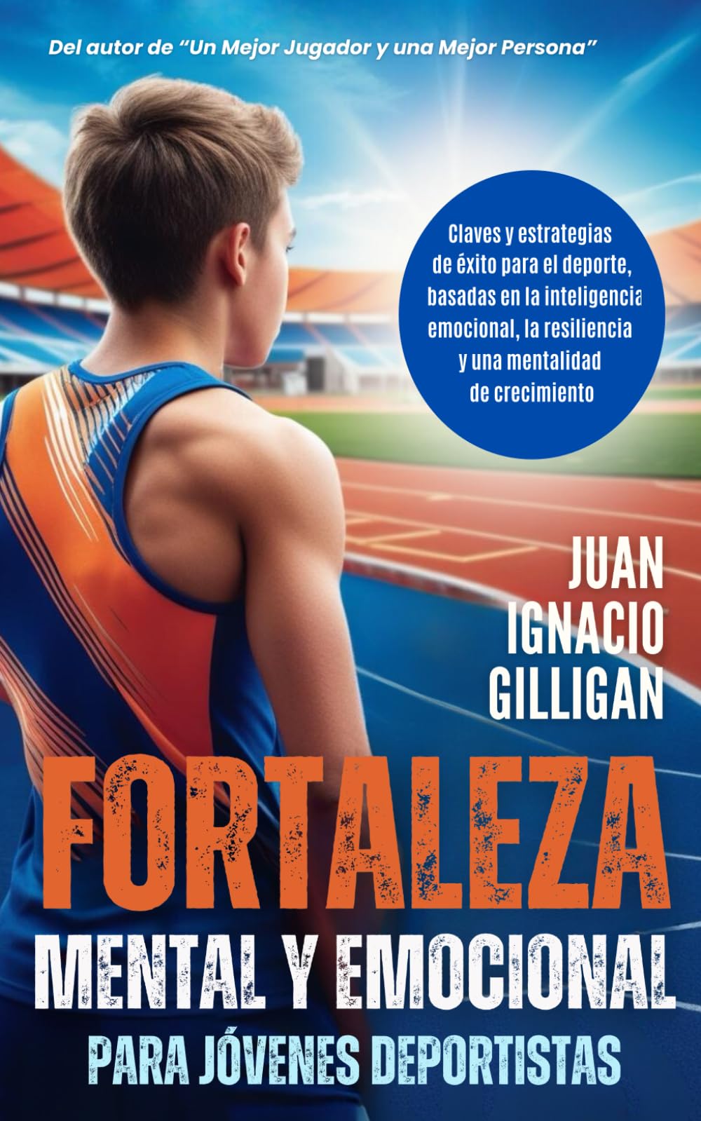 Libro: FORTALEZA MENTAL Y EMOCIONAL PARA JÓVENES DEPORTISTAS: Claves y estrategias de éxito para el deporte, basadas en la inteligencia emocional, la ... ... DEPORTIVA, CRECIMIENTO PERSONAL, COACHING)