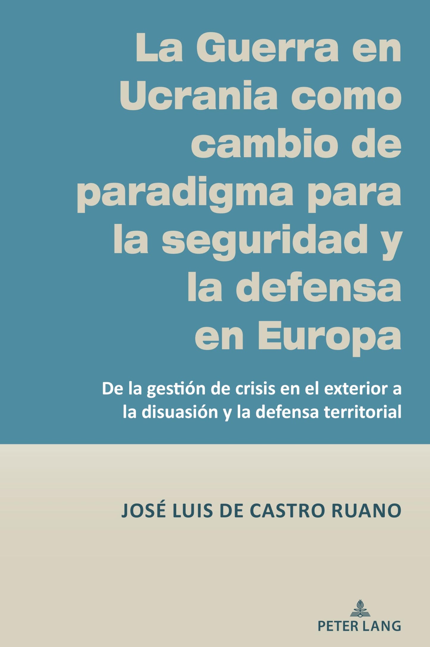 Libro: La Guerra en Ucrania como cambio de paradigma para la seguridad y la defensa en Europa: De la gestión de crisis en el exterior a la disuasión y la defensa territorial