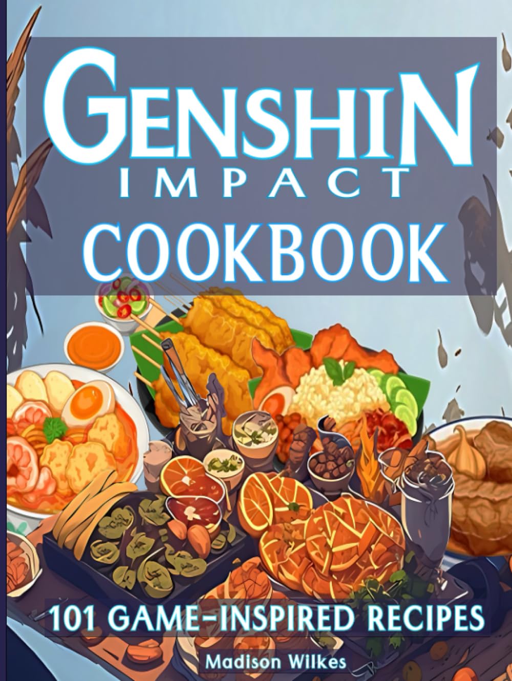 Libro: Genshin Impact Cookbook: 101 Game-Inspired Recipes