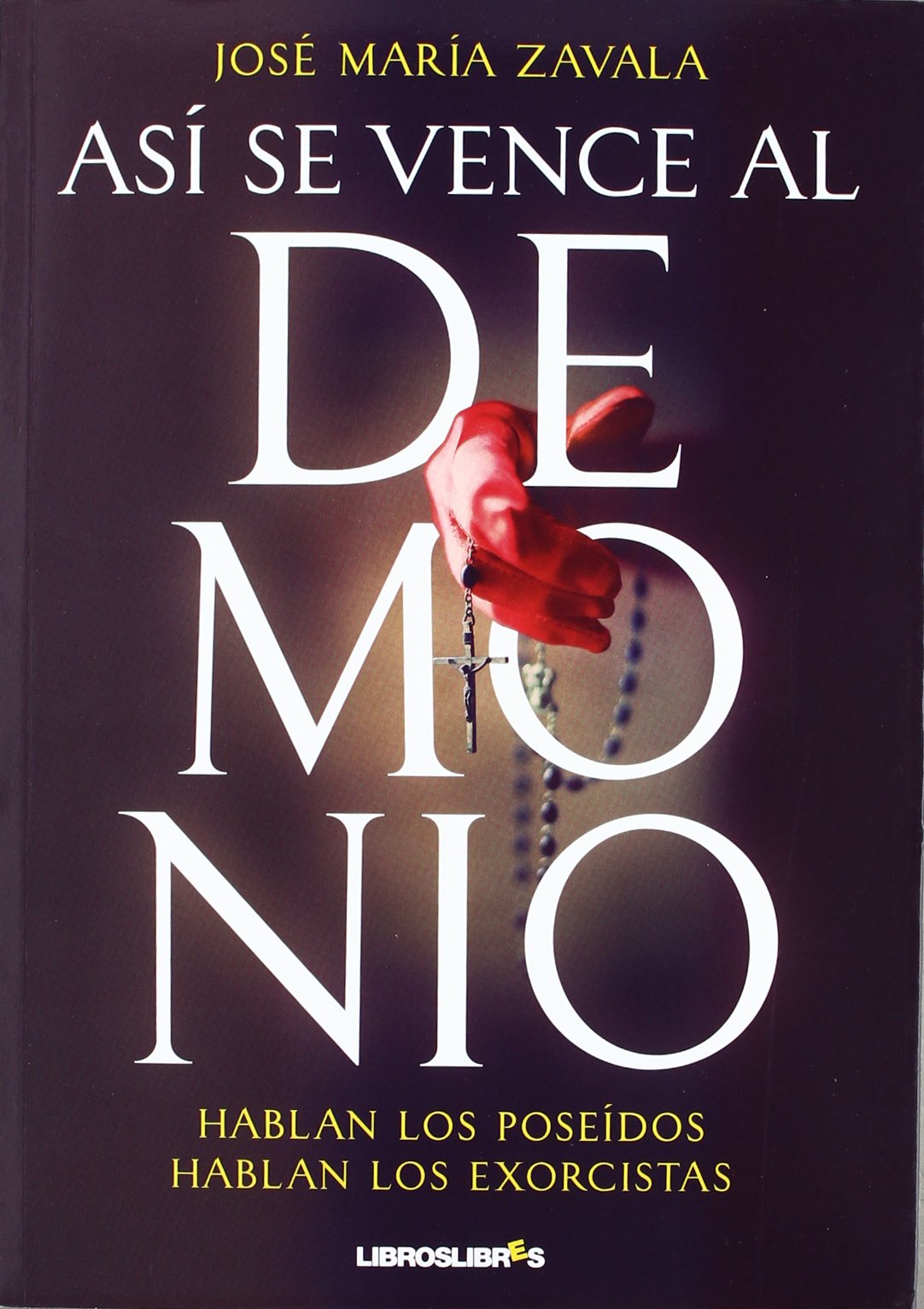 Libro: ASÍ SE VENCE AL DEMONIO: Hablan los poseidos. Hablan los exorcistas