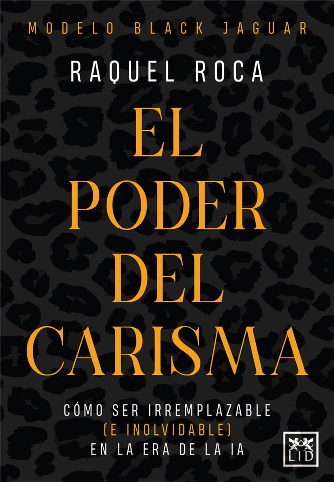 Libro: El poder del carisma: Modelo Black Jaguar para sobresalir y ser irremplazable en la era de la IA (Spanish Edition)