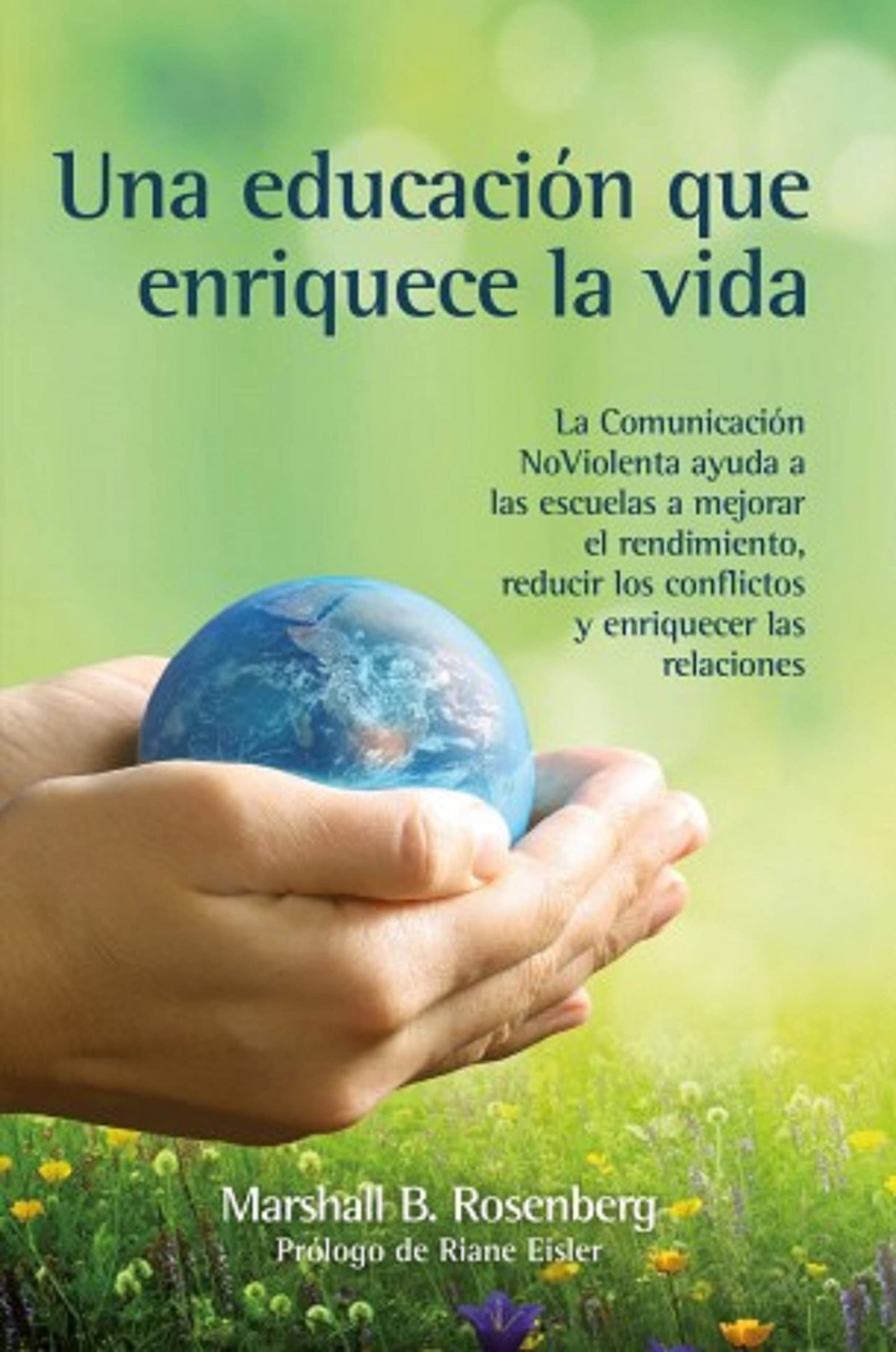 Libro: Una educación que enriquece la vida: La comunicación NoViolenta ayuda a las escuelas a mejorar el rendimiento, reducir los conflictos y enriquecer las relaciones