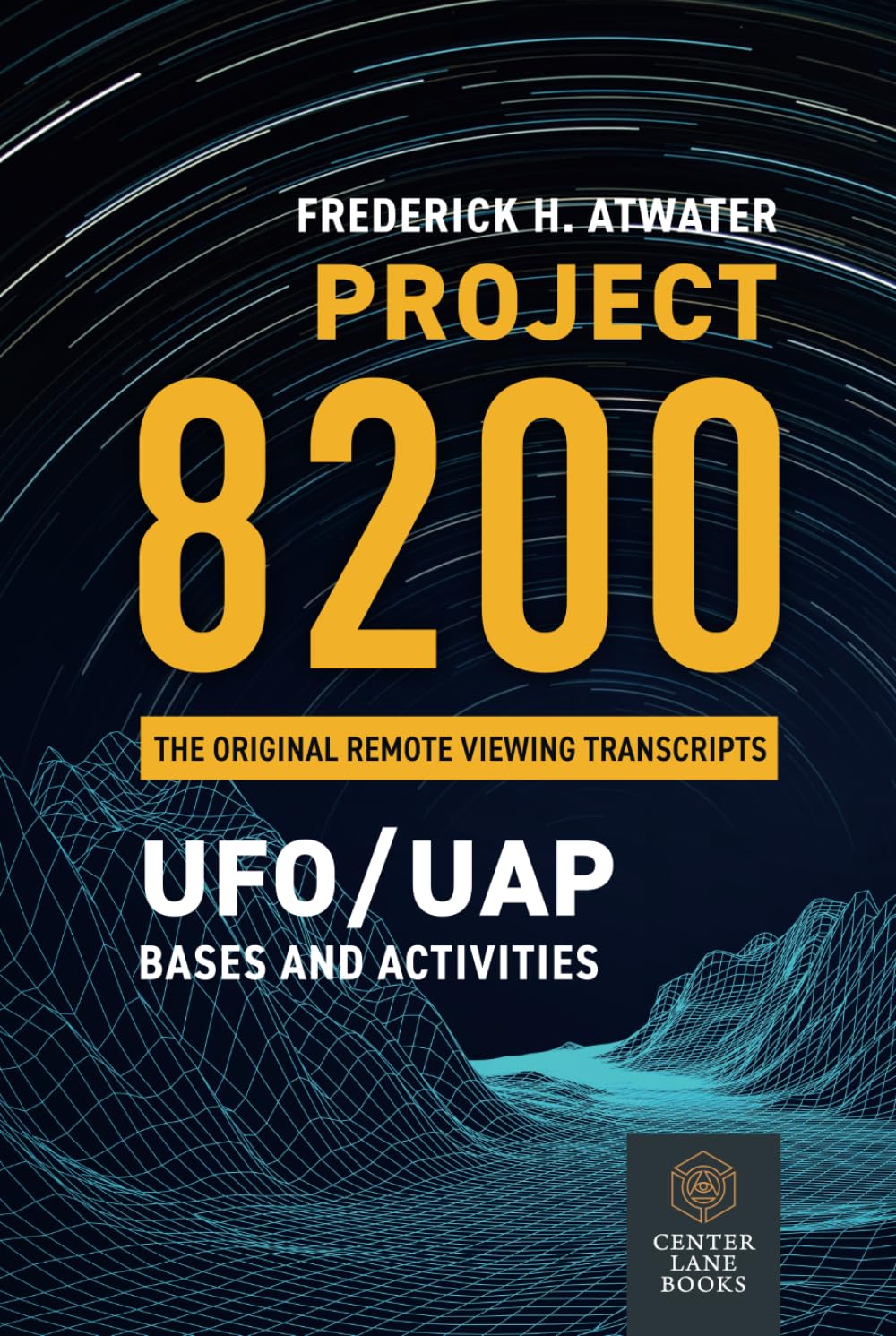 Libro: Project 8200: UFO/UAP Bases and Activities: The original Remote Viewing Transcripts