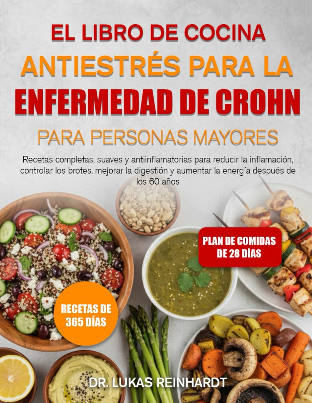 Libro: EL LIBRO DE COCINA ANTIESTRÉS PARA LA ENFERMEDAD DE CROHN PARA PERSONAS MAYORES: Recetas completas, suaves y antiinflamatorias para reducir la ... y aumentar la energía después de los 60 años