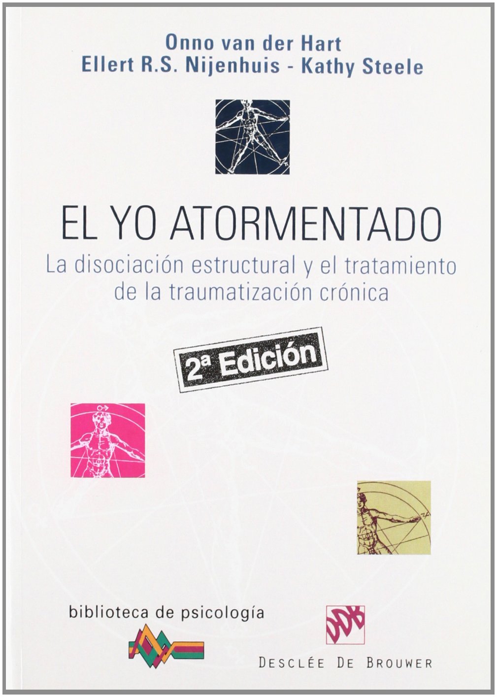 Libro: El yo atormentado: La disociación estructural y el tratamiento de la traumatización crónica: 152 (Biblioteca de Psicología)