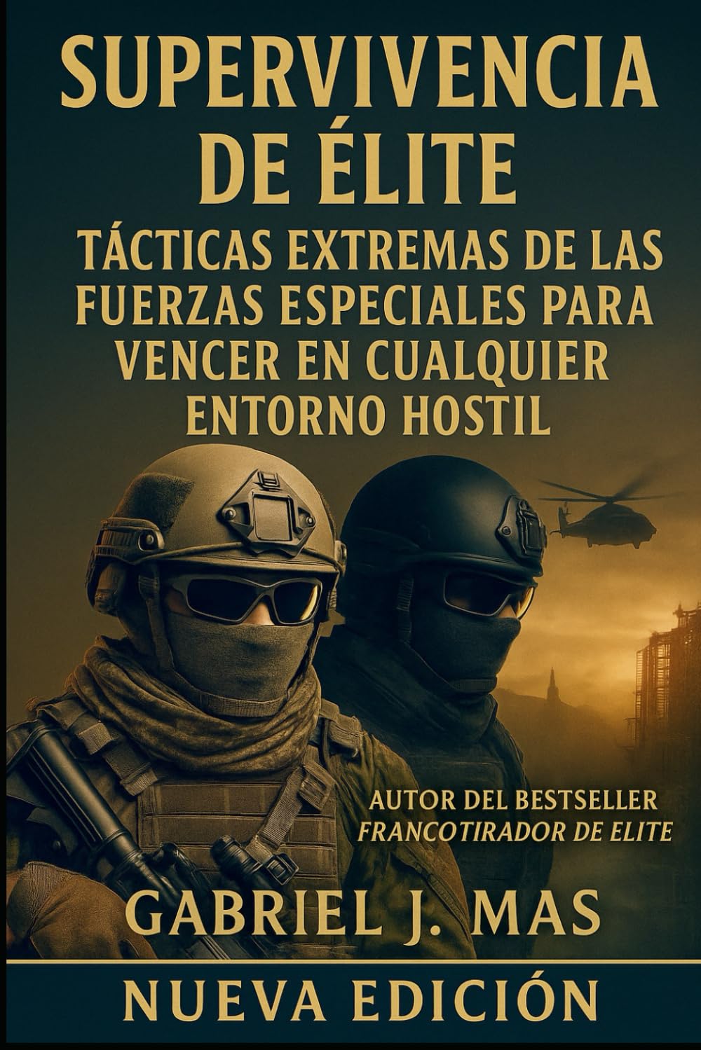 Libro: Supervivencia de Élite: Tácticas Extremas de las Fuerzas Especiales para Vencer en Cualquier Entorno Hostil (Spanish Edition)