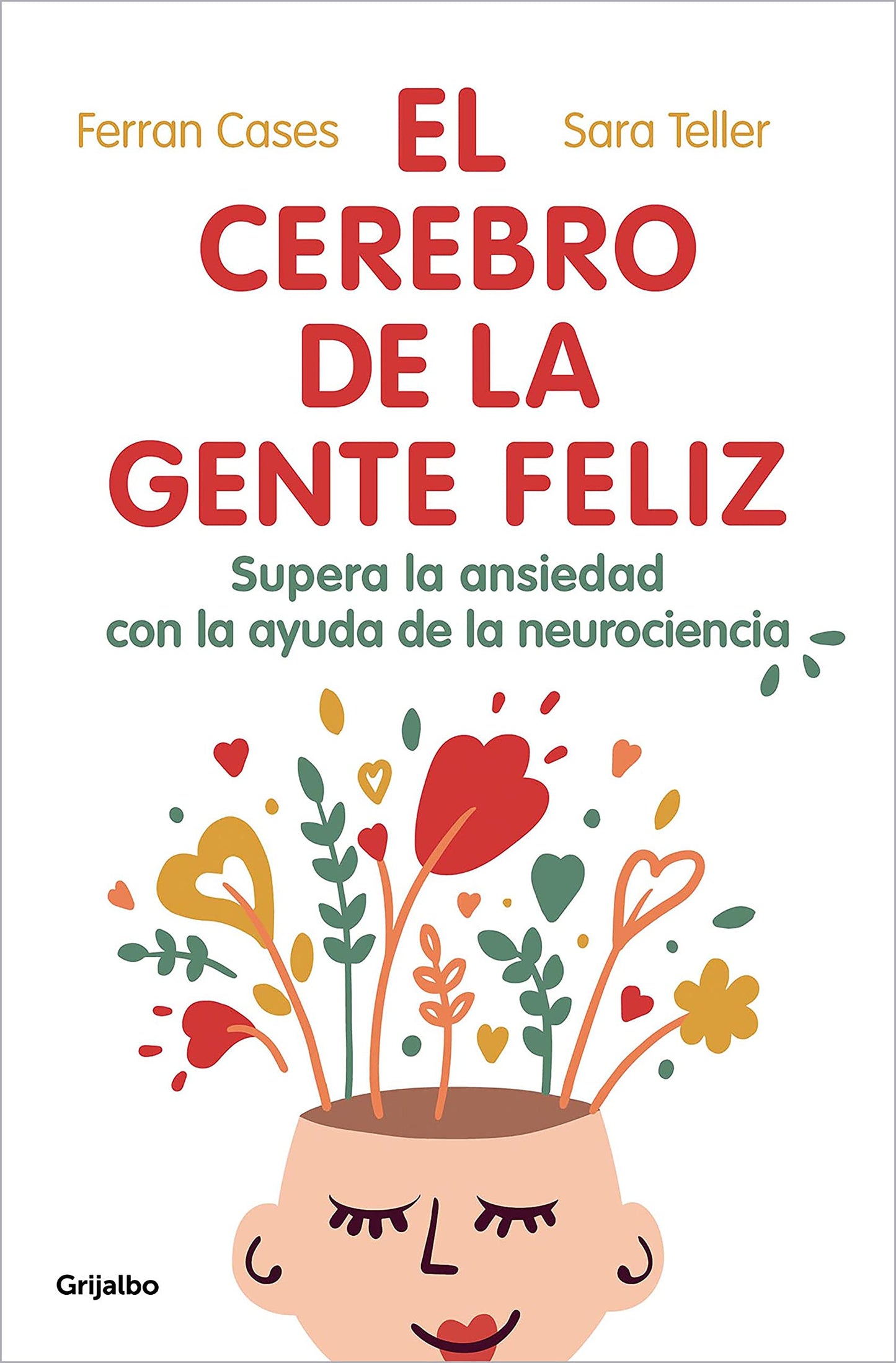 Libro: El cerebro de la gente feliz: Supera la ansiedad con ayuda de la neurociencia (Bienestar, salud y vida sana)