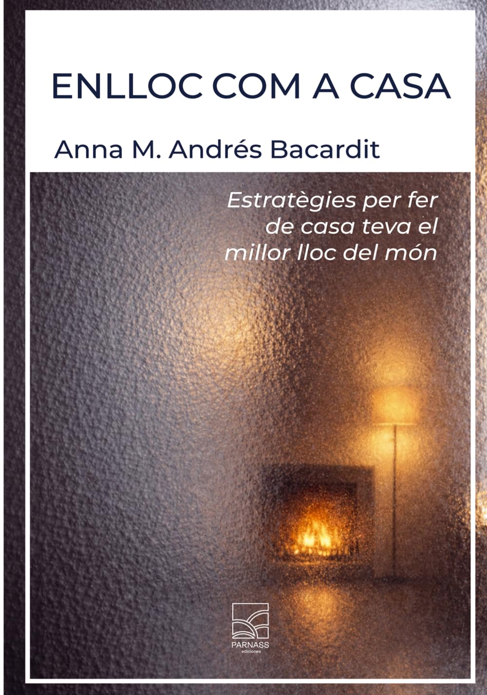 Libro: Enlloc com a casa: Estratègies per fer de casa teva el millor lloc del món
