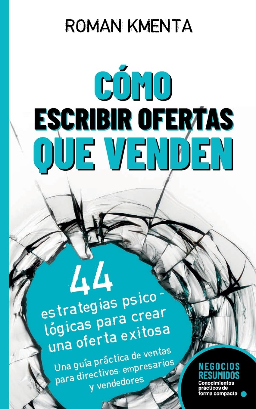 Libro: Cómo Escribir Ofertas que Venden - 44 estrategias psicológicas para crear una oferta exitosa: Una guía práctica de ventas para directivos, empresarios ... (Negocios Resumidos) (Spanish Edition)